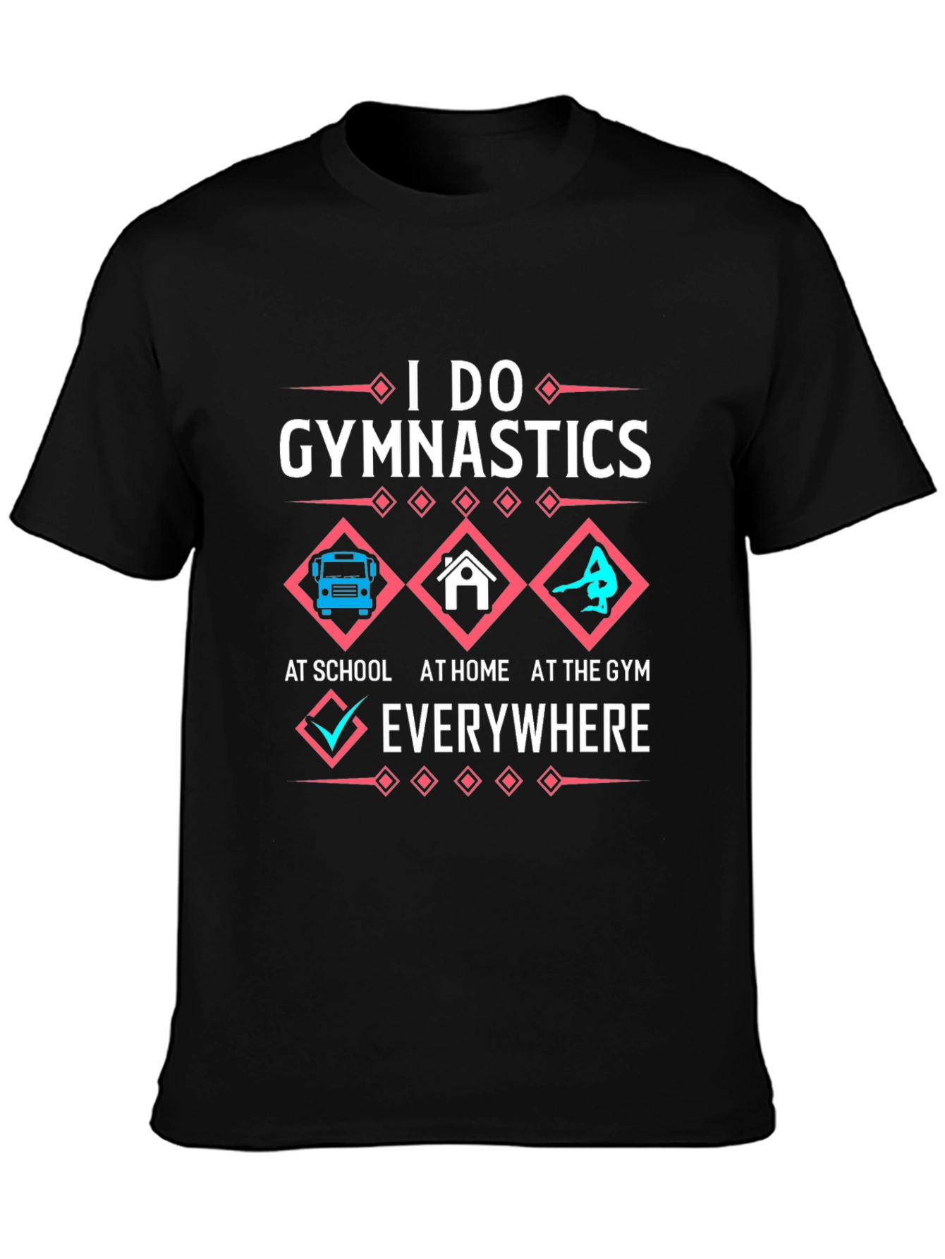 Black I Do Gymnastics Everywhere Black T-Shirt view 3
