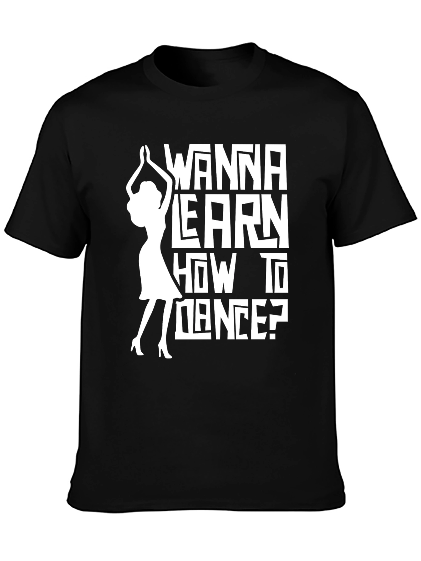 Black Wanna Learn How to Dance? Graphic Tee view 3