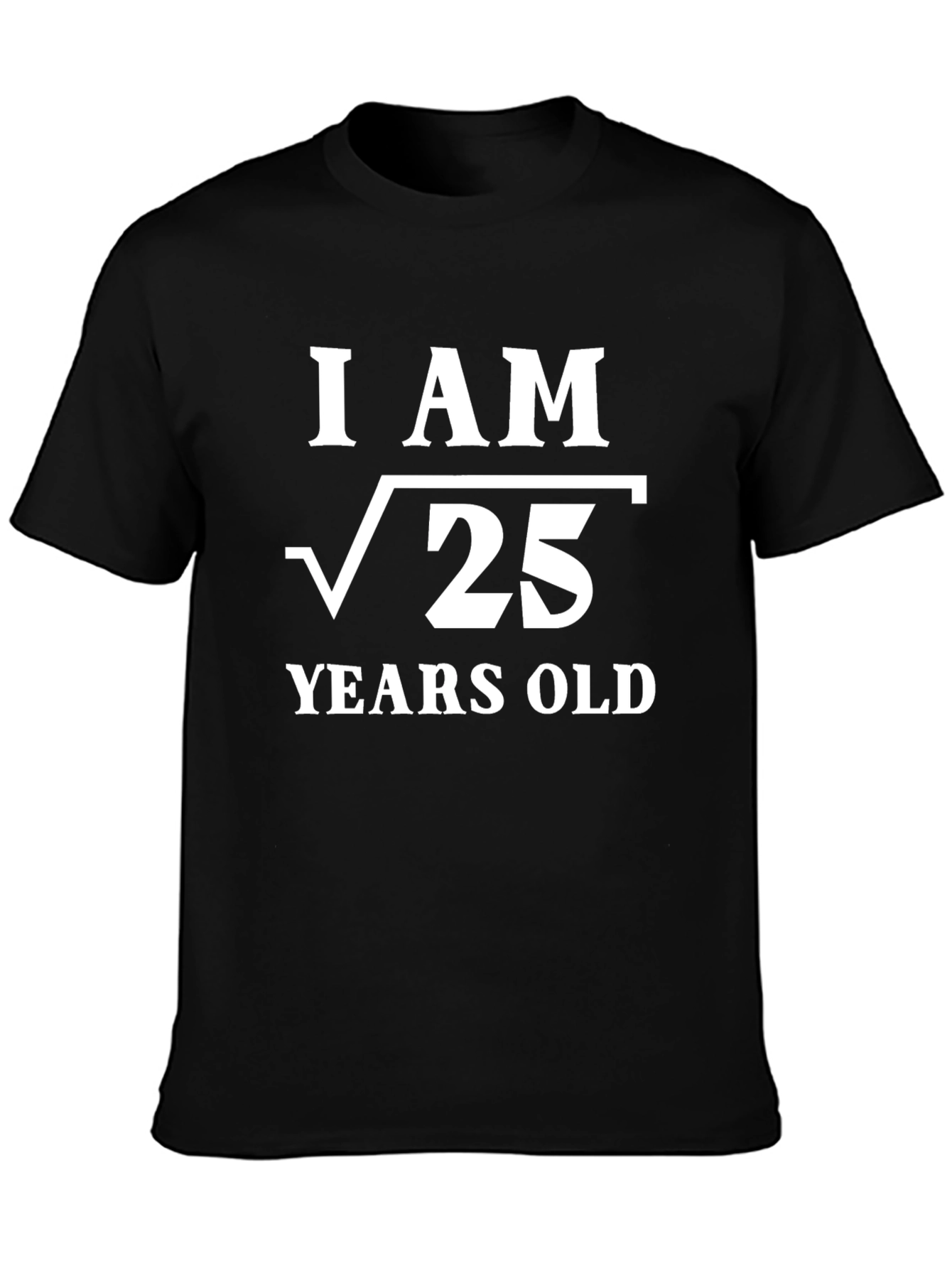 Black Funny I Am Root 25 Years Old T-Shirt view 3