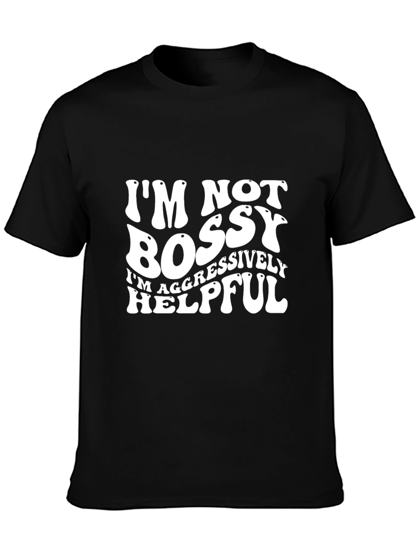 Black I'm Not Bossy Aggressively Helpful T-Shirt view 3