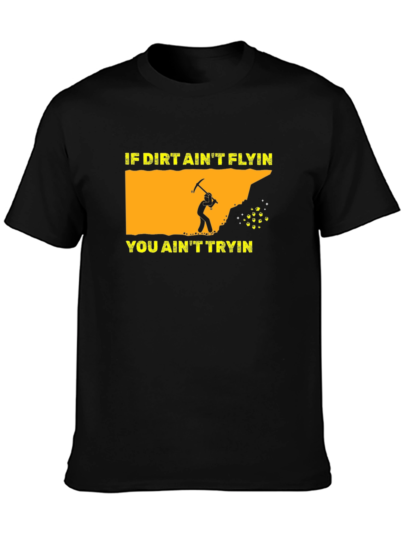 Black Miner Graphic T-Shirt: "If Dirt Ain't Flyin' You Ain't Tryin'" view 3