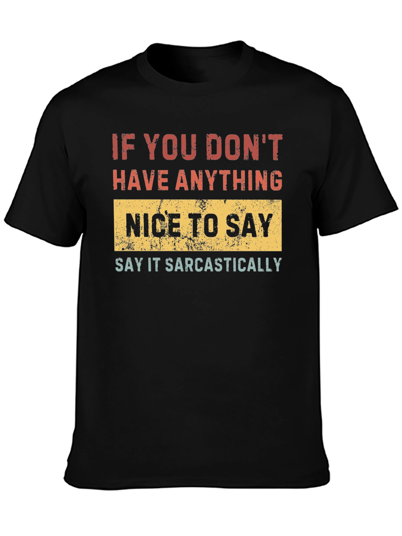 Black Sarcastic T-Shirt - If You Don't Have Anything Nice To Say view 3