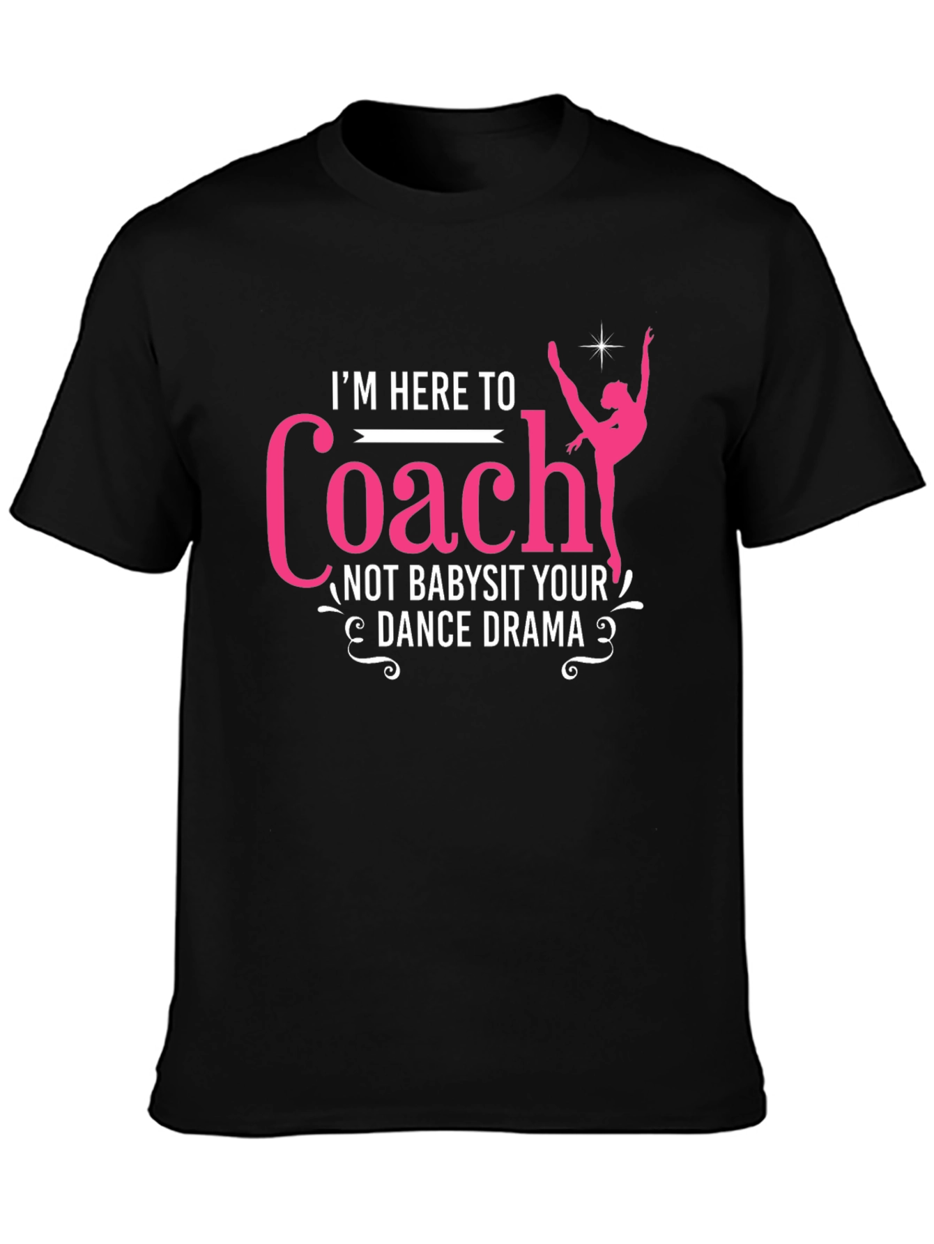 Black Dance Coach T-Shirt: I'm Here To Coach view 3