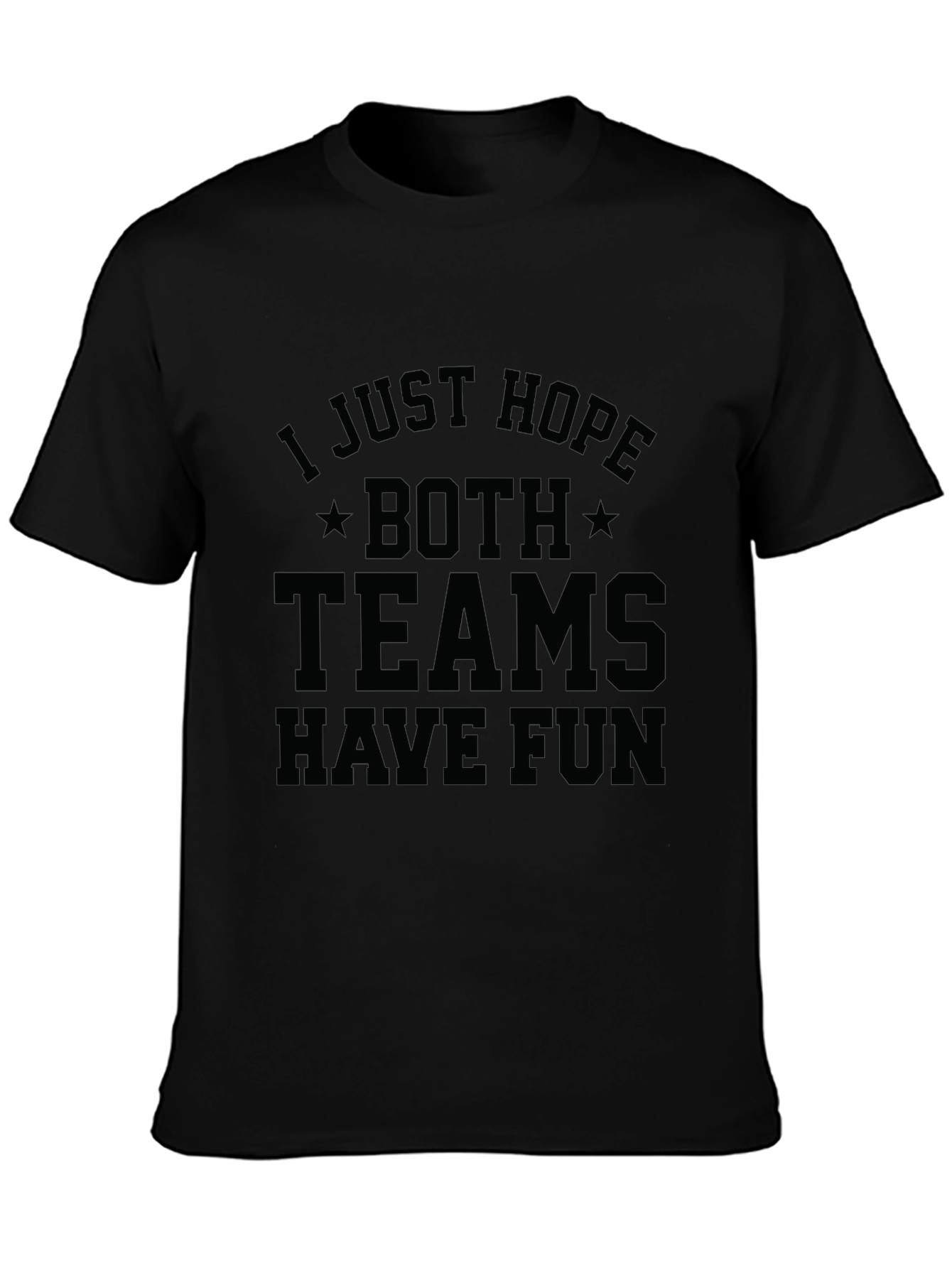 I Just Hope Both Teams Have Fun T-Shirt - 3