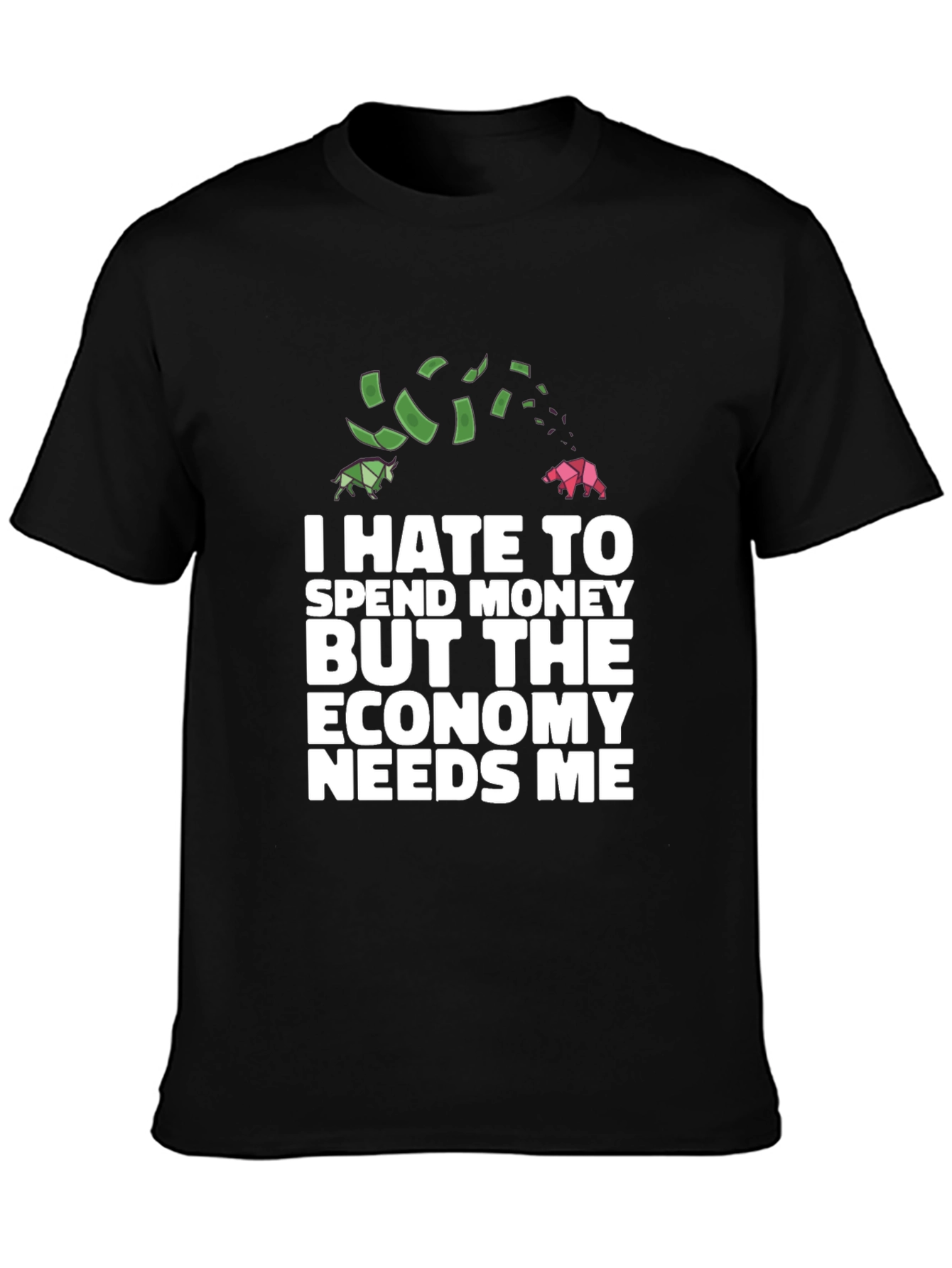 Black I Hate To Spend Economy Needs Me Funny T-Shirt view 3
