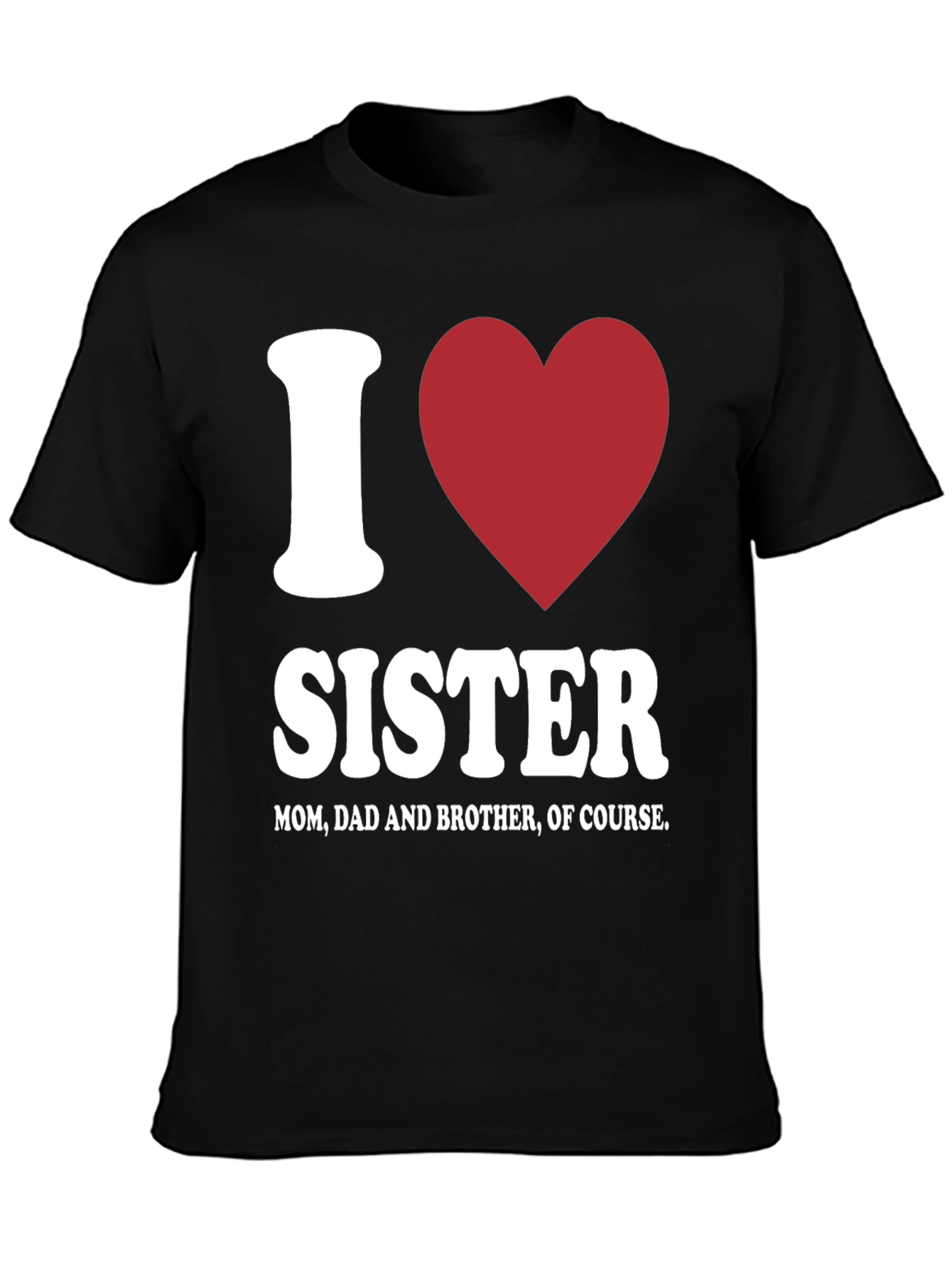 Black I Love Sister T-Shirt - Family Love view 3