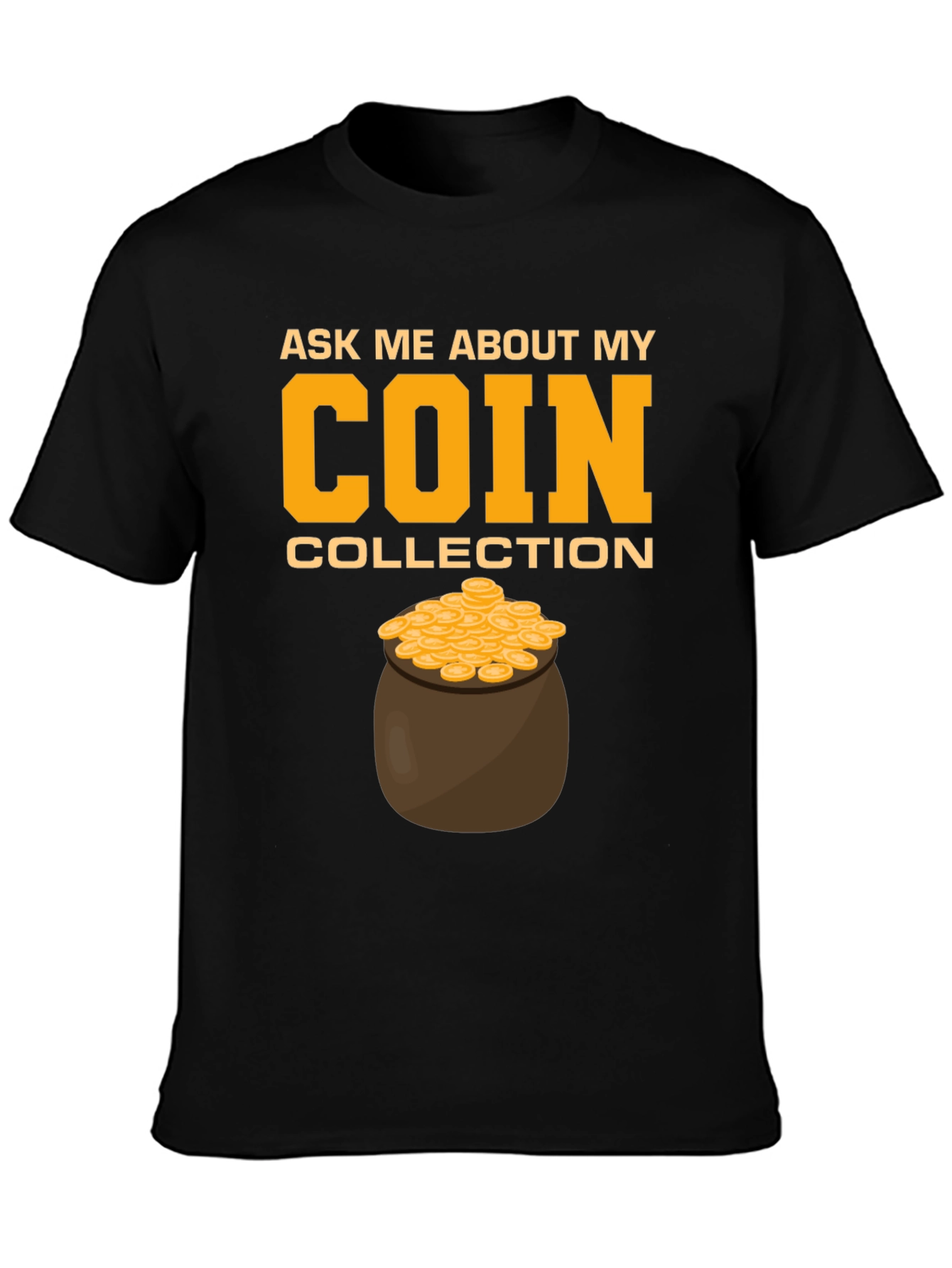 Black Coin Collection T-Shirt - Ask Me About My Coins! view 3