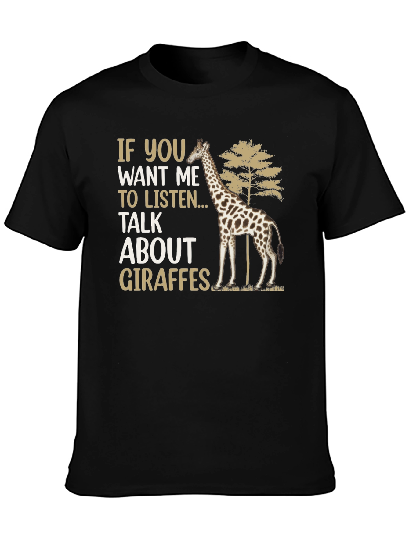 Black Giraffe Lover T-Shirt: If You Want Me to Listen... view 3