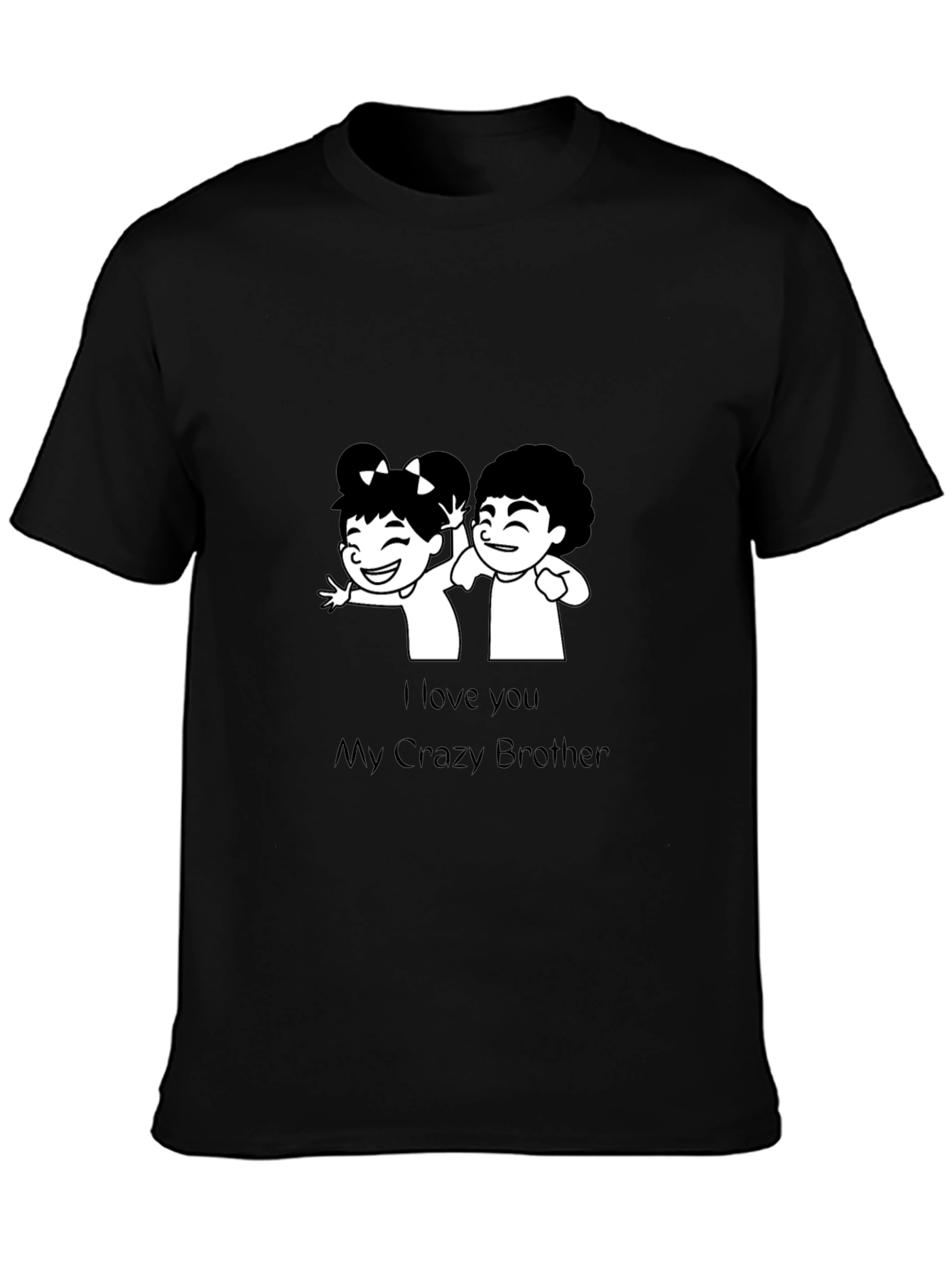 Black I Love You My Crazy Brother T-Shirt view 3
