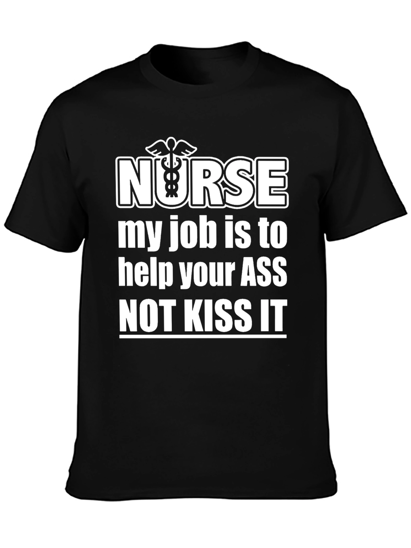 Black Nurse Humor T-Shirt: My Job is to Help Your ASS Not Kiss It view 3
