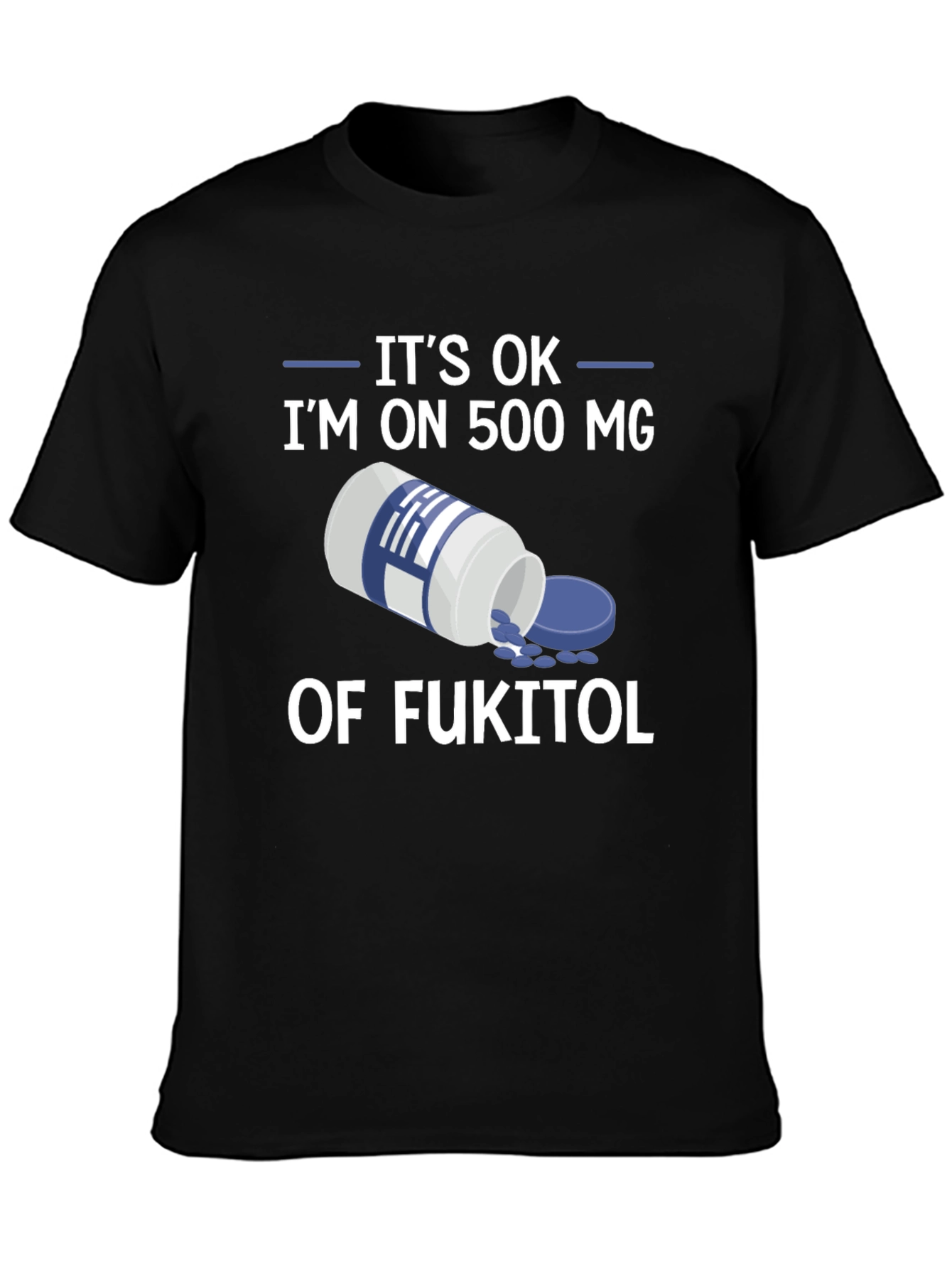 Black It's OK I'm on Fukitol T-Shirt view 3