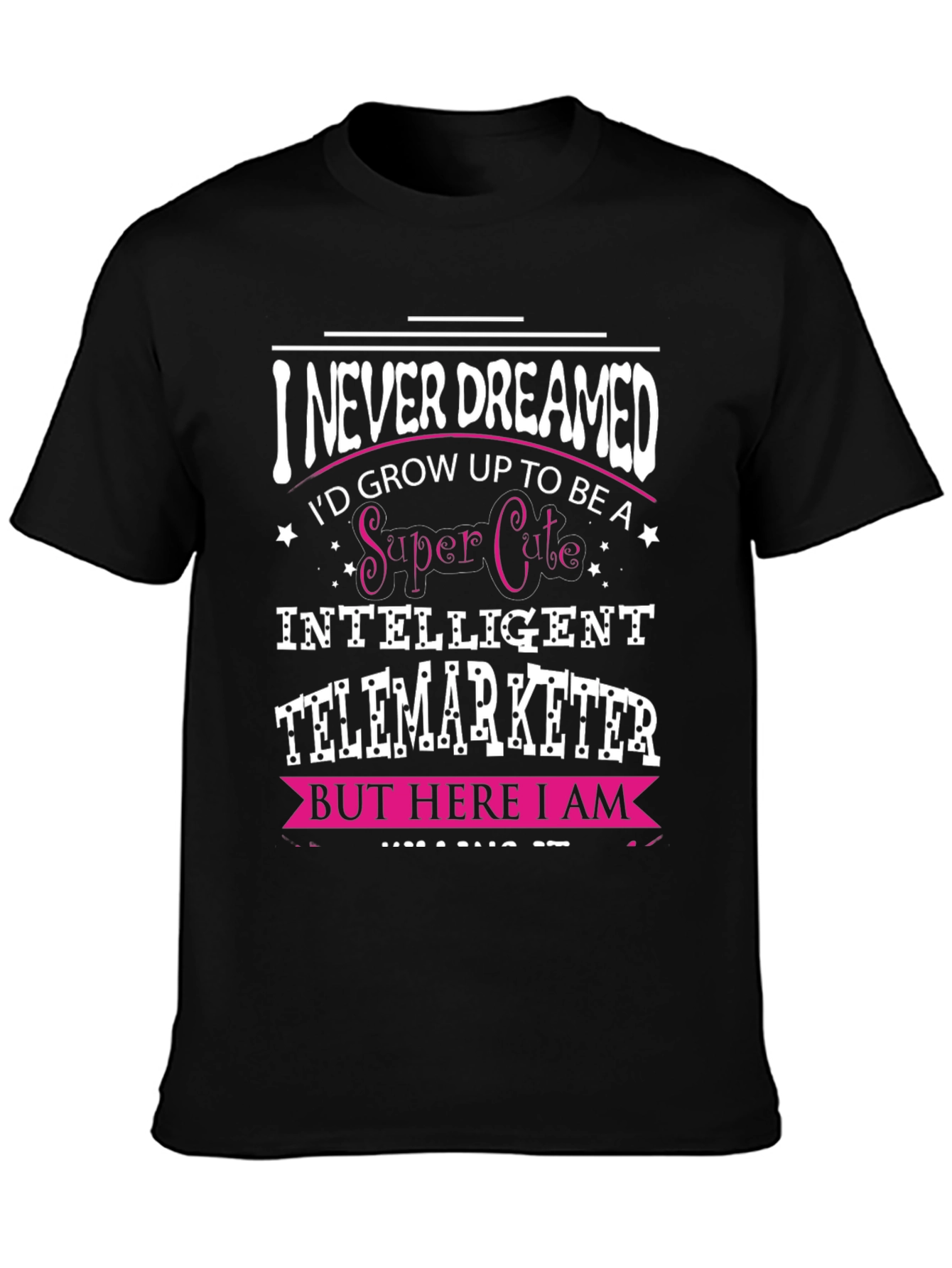 Black Funny Telemarketer T-Shirt - I Never Dreamed... view 3