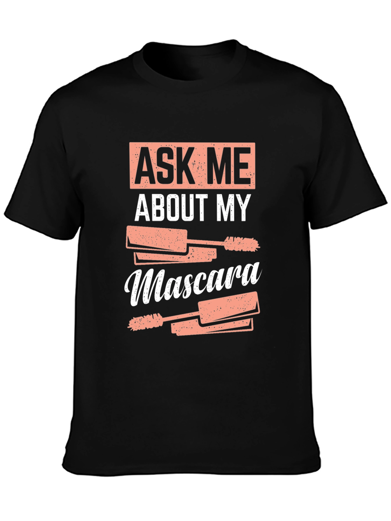 Black Ask Me About My Mascara Funny T-Shirt view 3