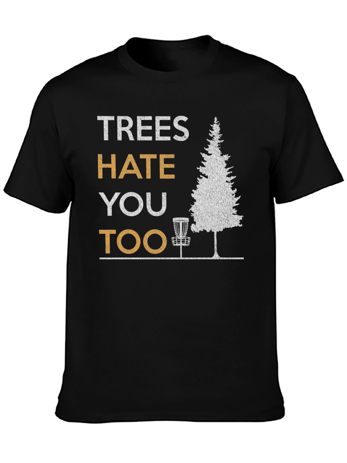 Black Trees Hate You Too Disc Golf T-Shirt view 3