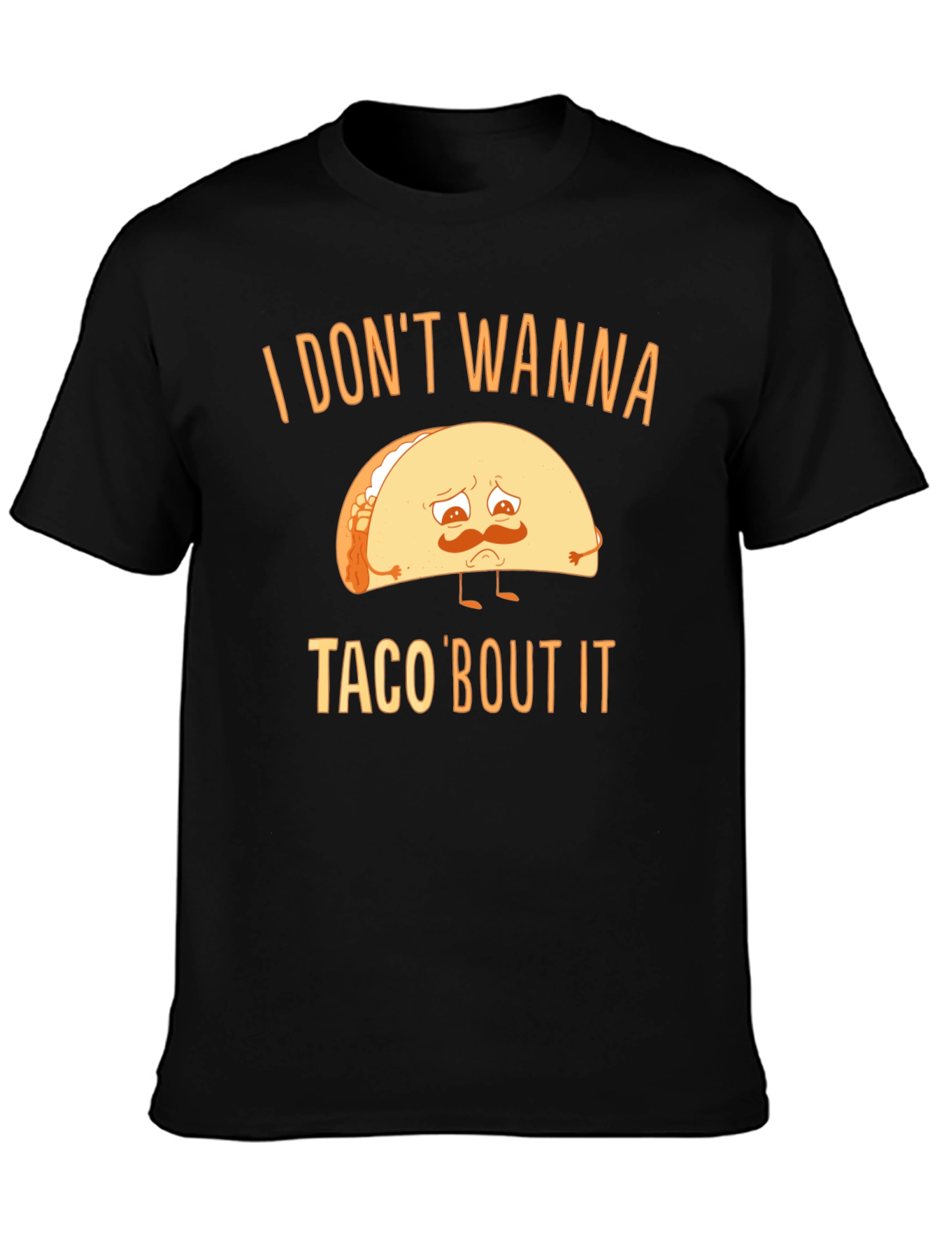Black Sad Taco T-Shirt - I Don't Wanna Taco 'Bout It Graphic Tee view 3