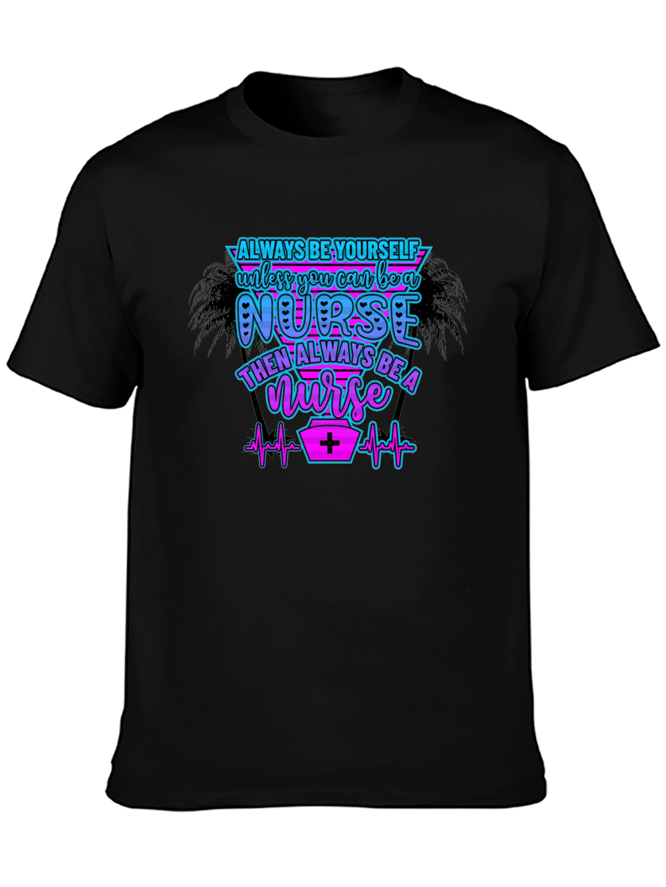 Black Always Be Yourself Nurse T-Shirt view 3