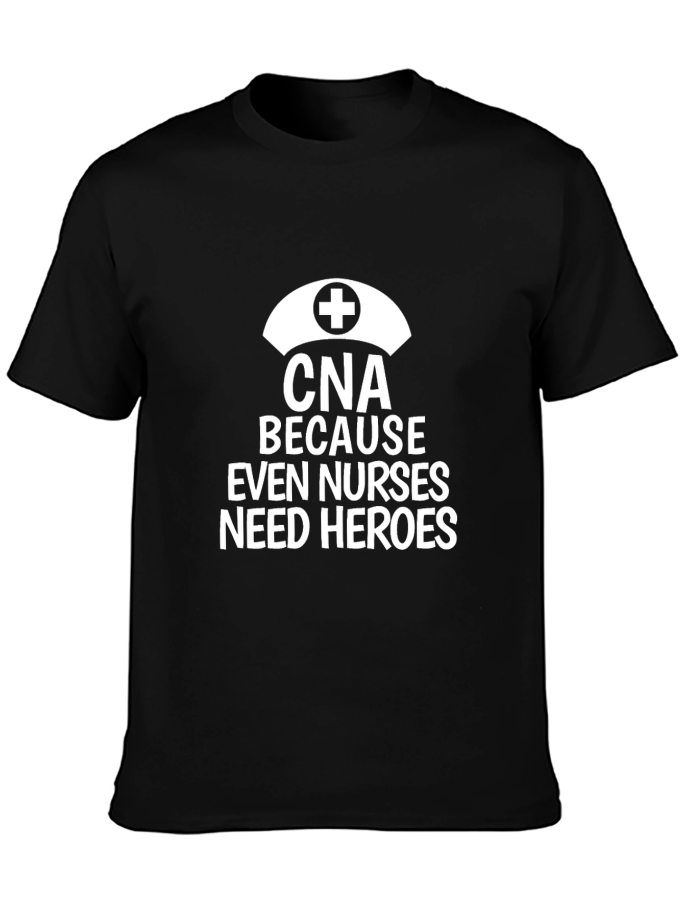 Black CNA Because Even Nurses Need Heroes Black T-Shirt view 3