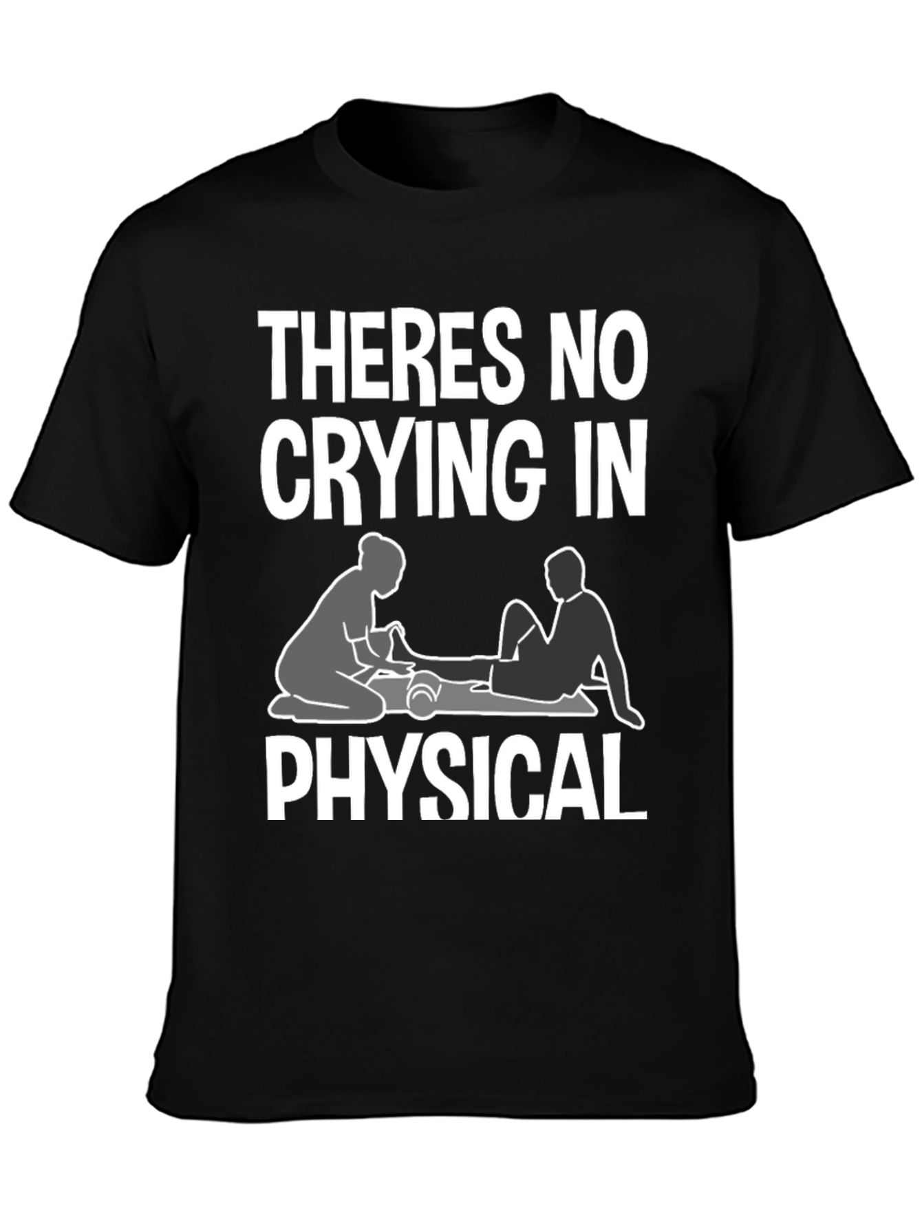 Black Theres No Crying In Physical Therapy T-Shirt view 3