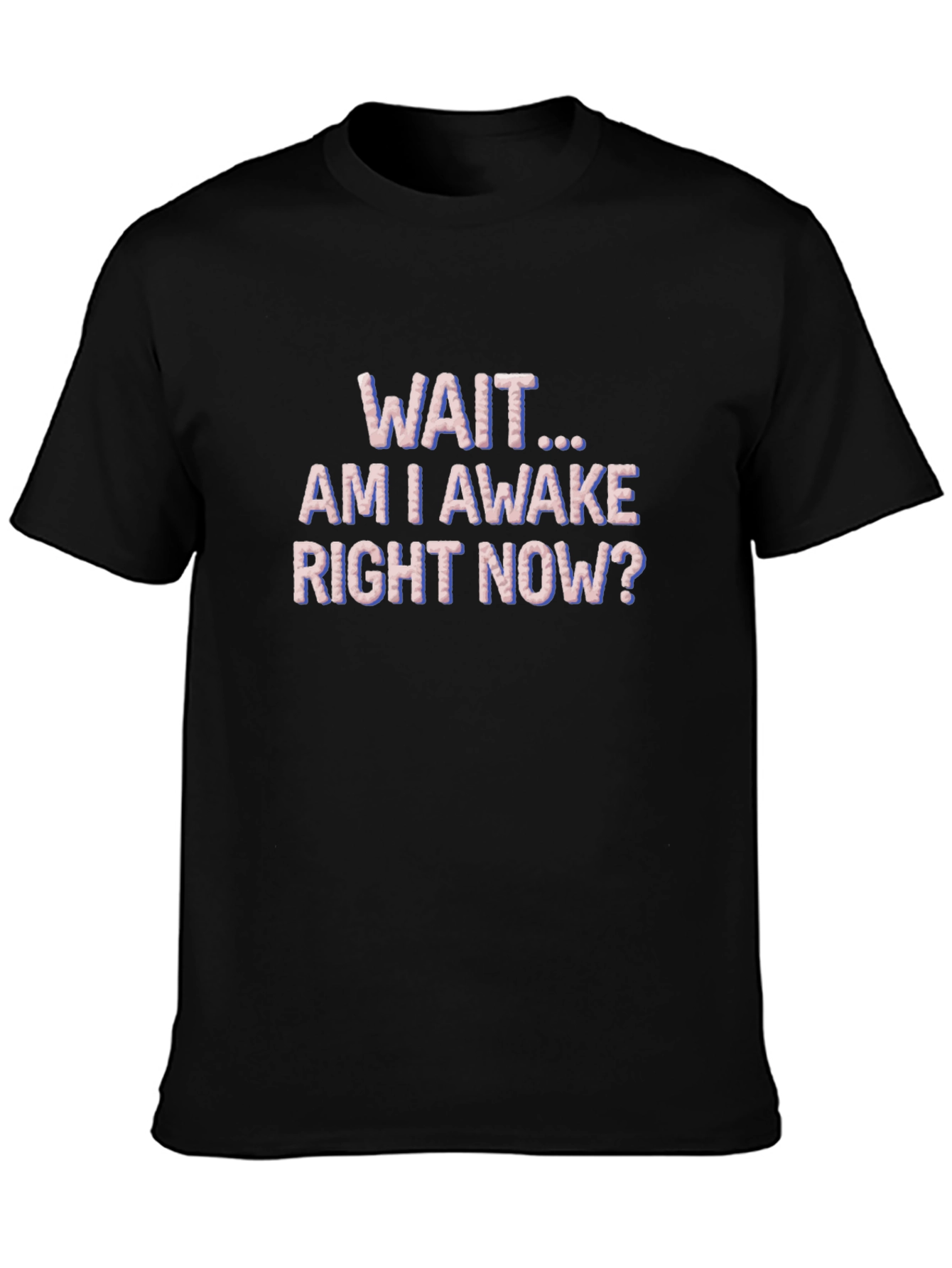 Black Wait Am I Awake T-Shirt Funny Graphic Tee view 3