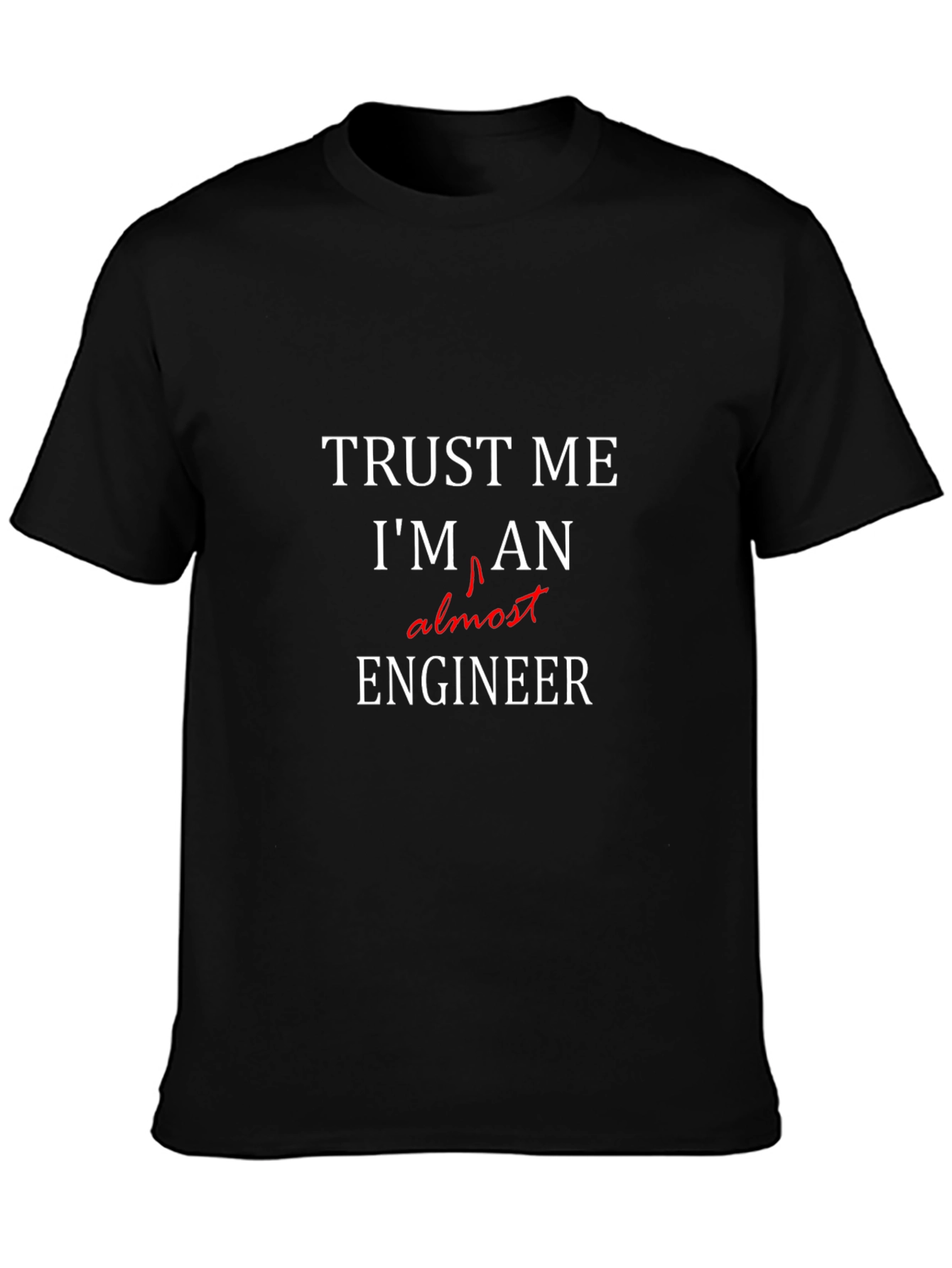 Black Trust Me I'm Almost An Engineer T-Shirt view 3