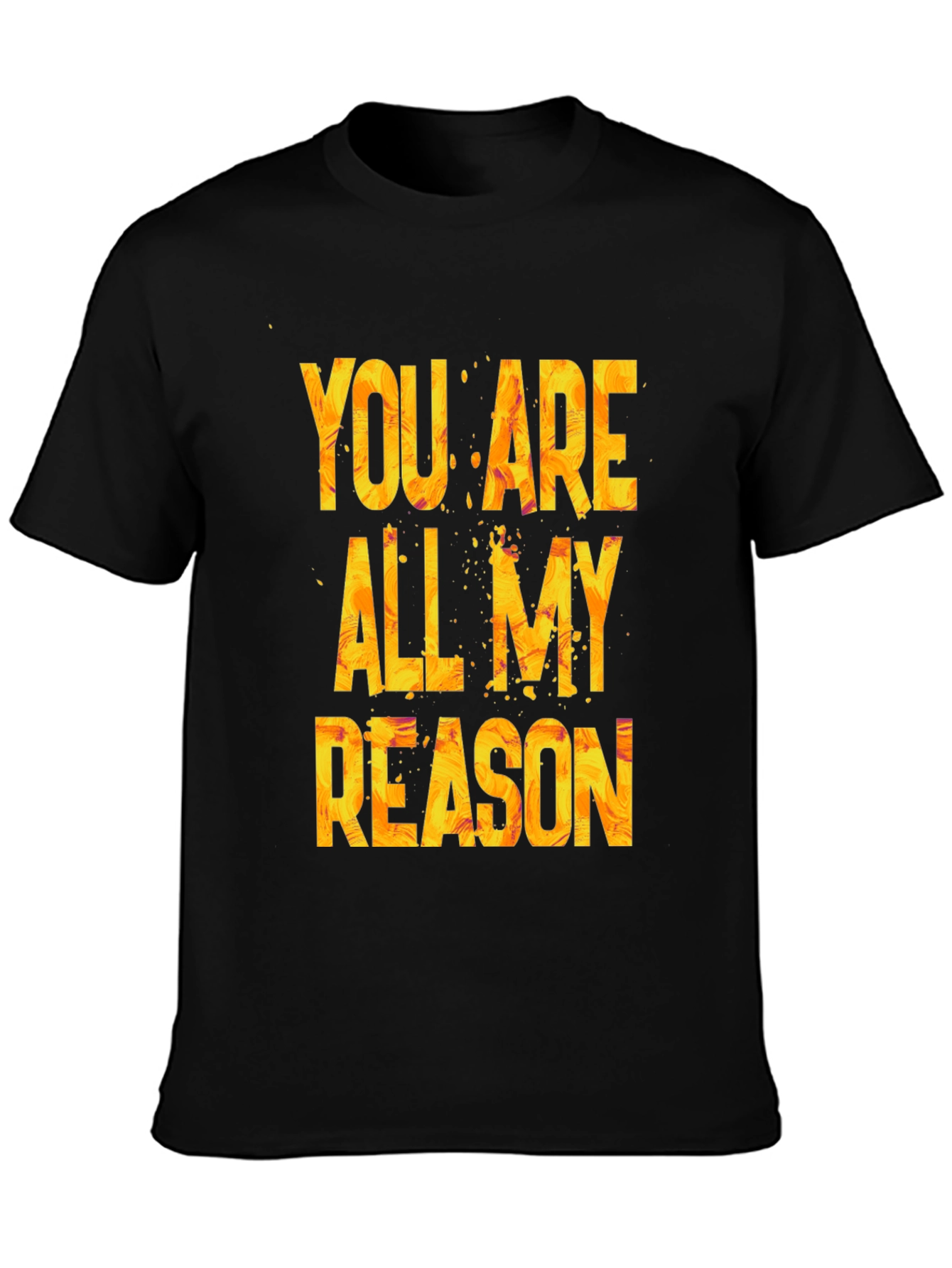 Black You Are All My Reason Graphic T-Shirt view 3