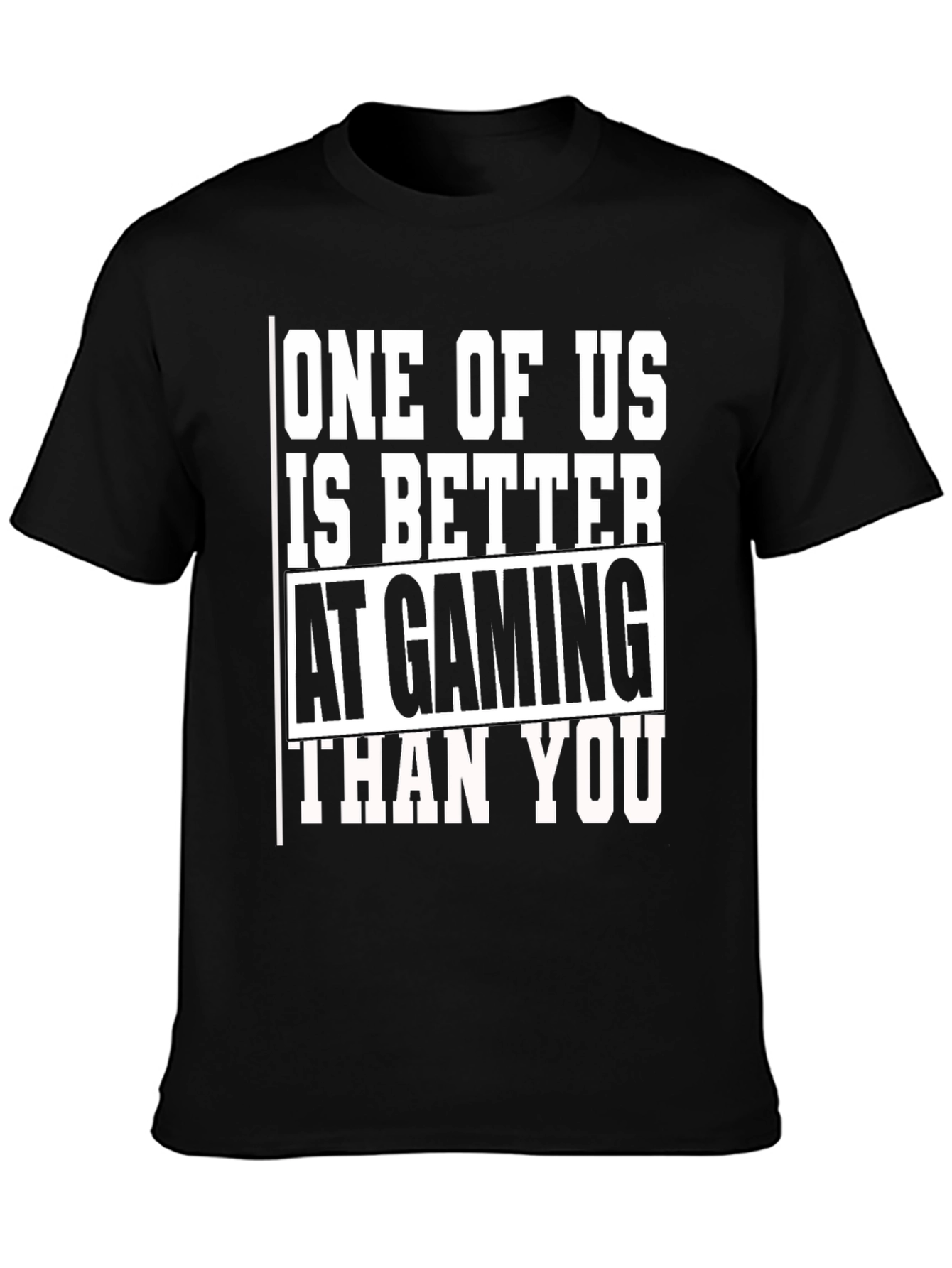 Black Gaming T-Shirt - One of Us is Better Than You view 3