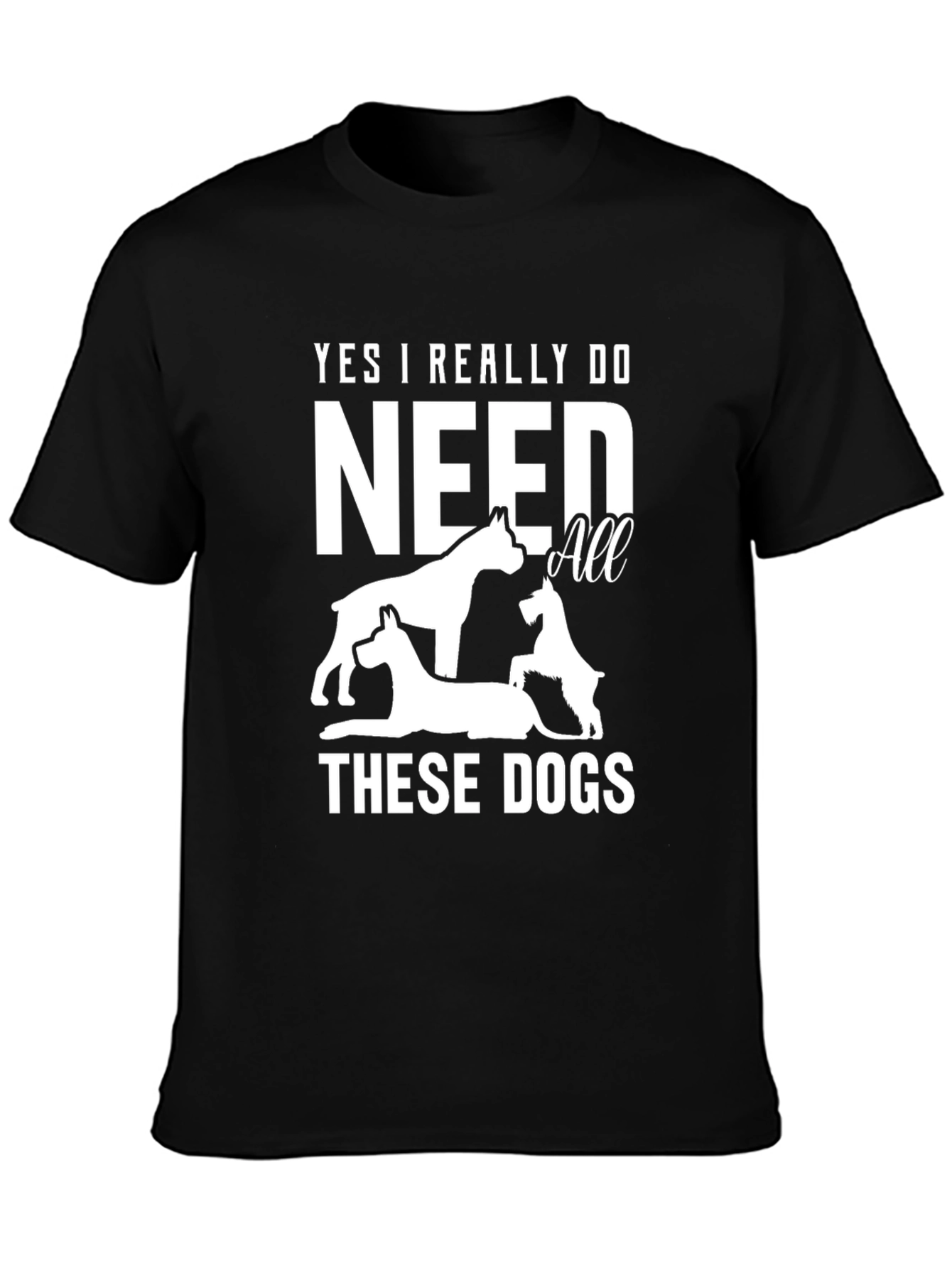 Black Yes I Need All These Dogs T-Shirt view 3