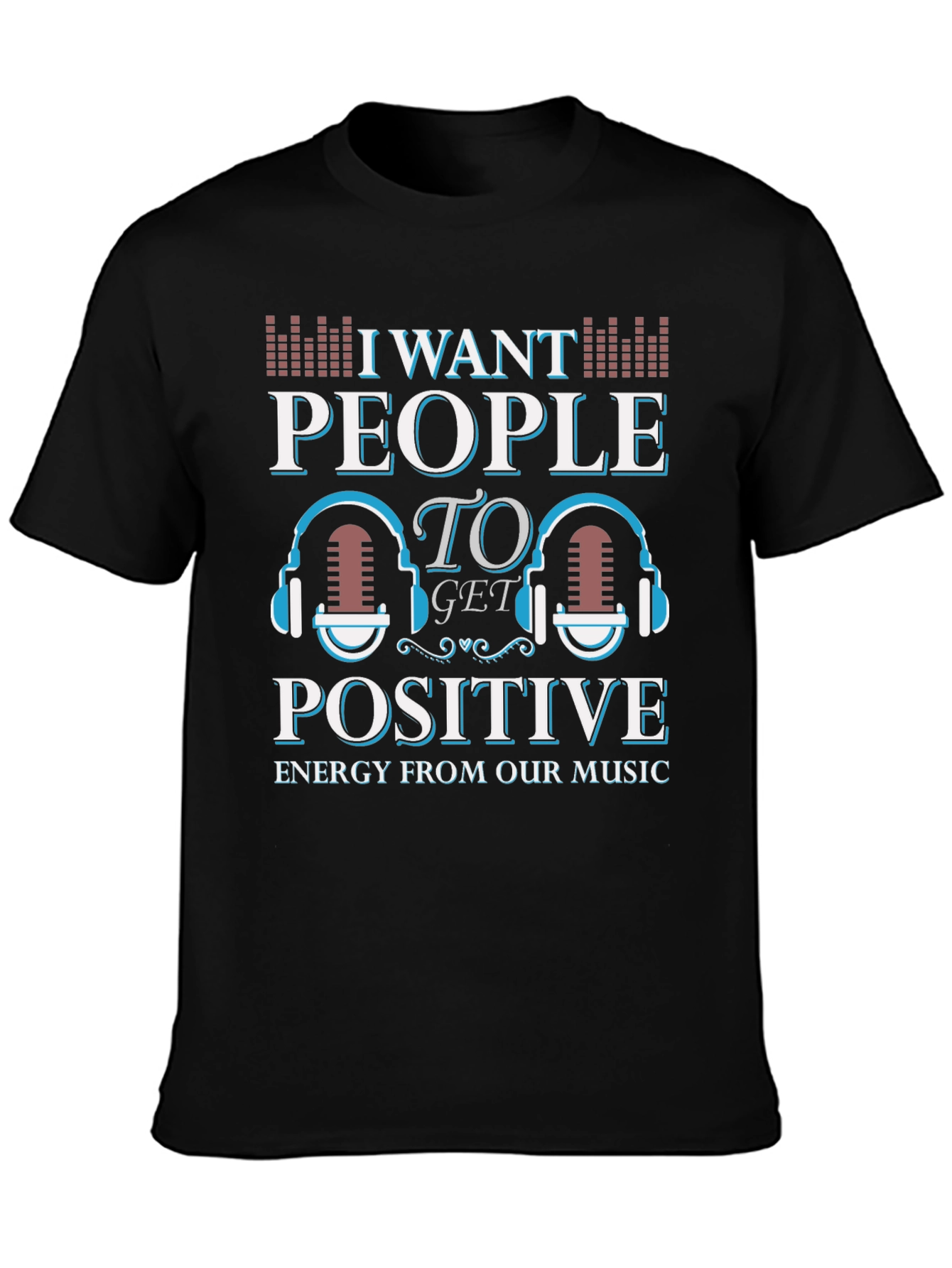 Black I Want People Positive Energy Music T-Shirt view 3
