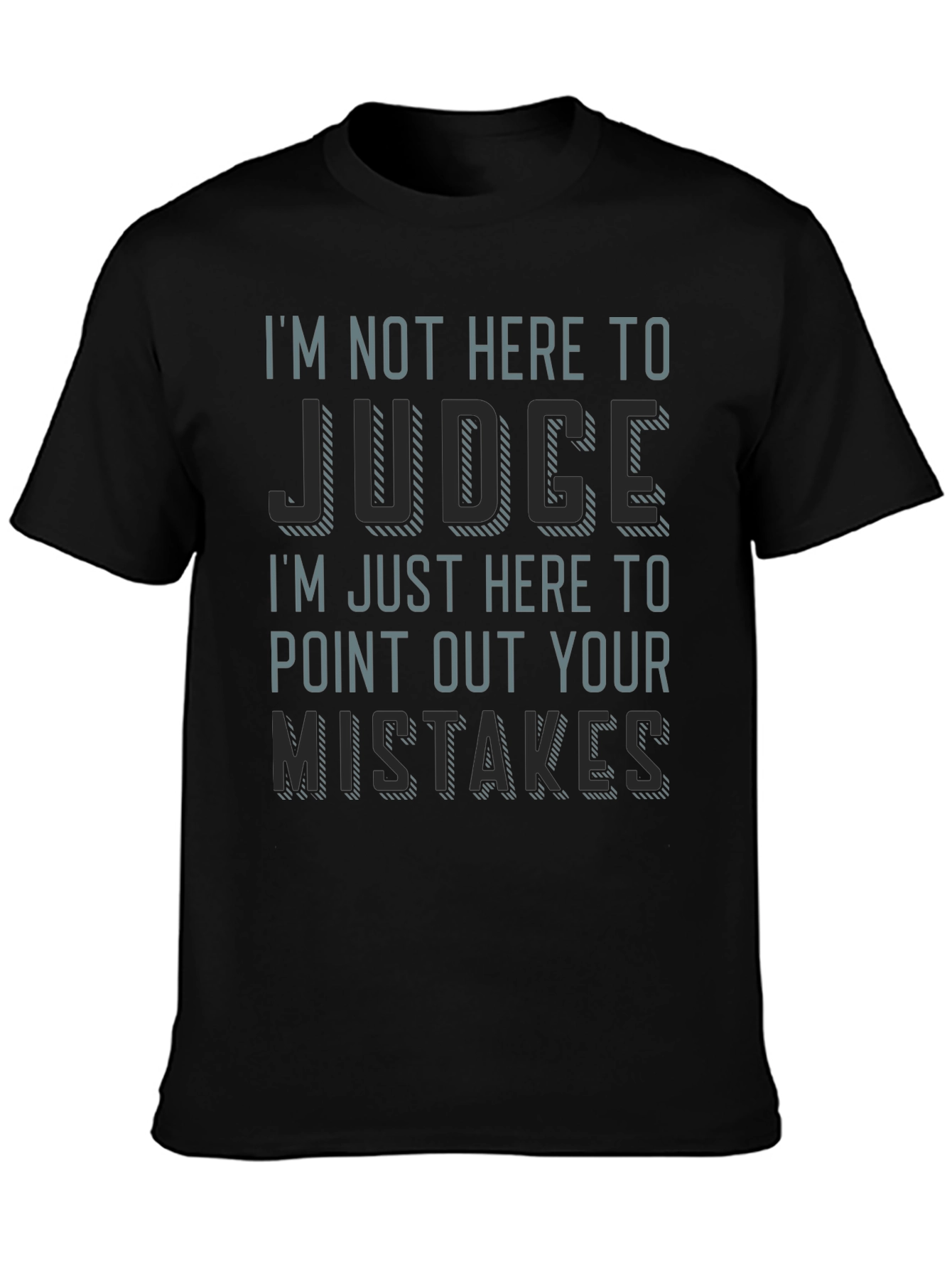 Black I'm Not Here to Judge Funny T-Shirt view 3