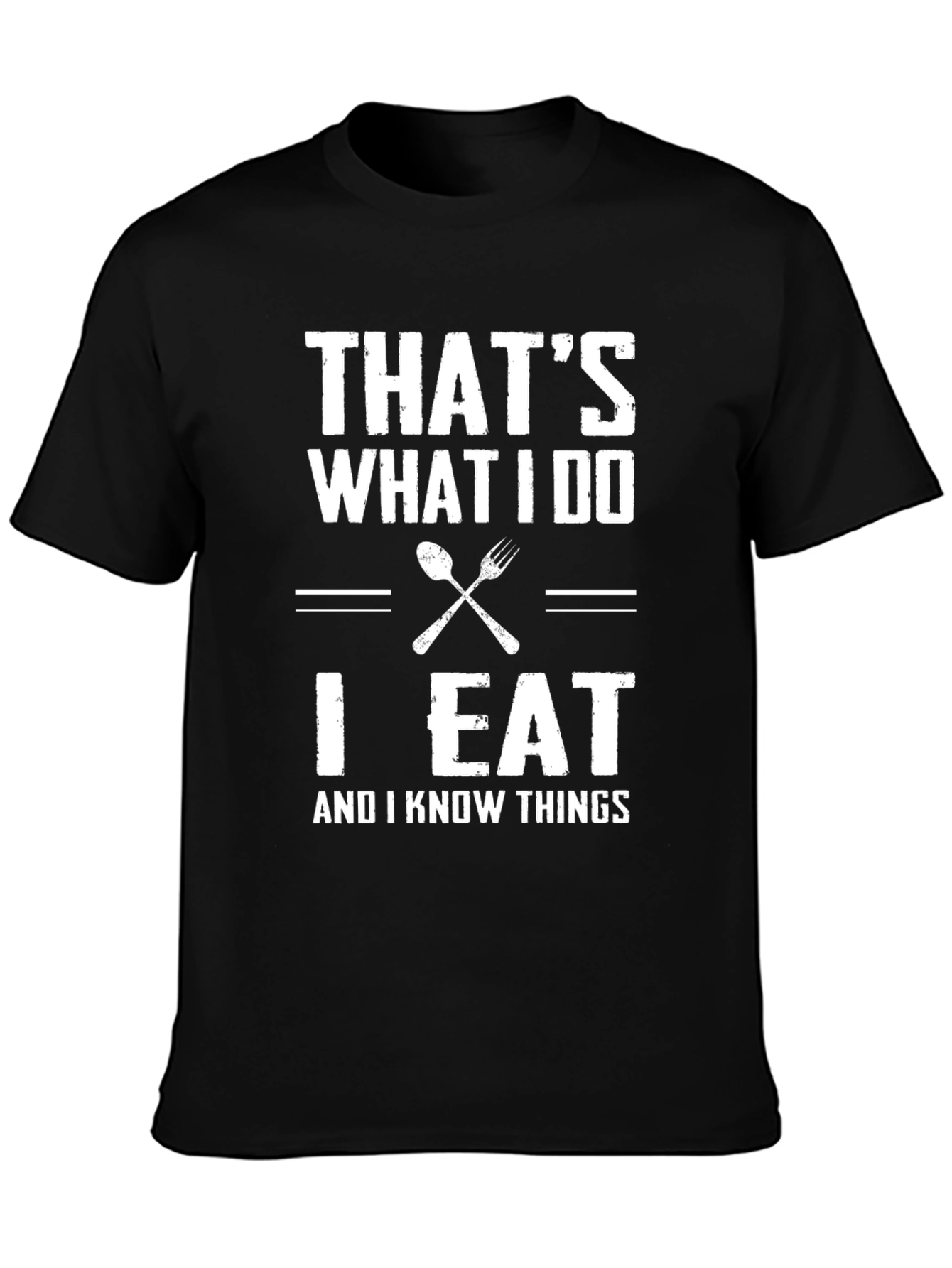 Black That's What I Do I Eat And I Know Things T-Shirt view 3
