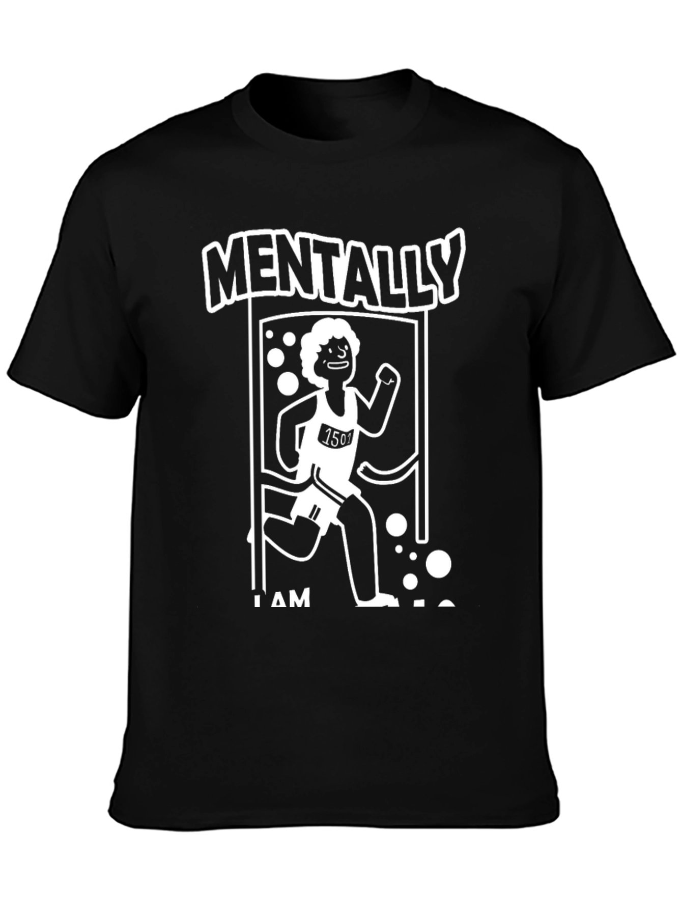 Black Mentally I Am Here Funny Running T-Shirt view 3