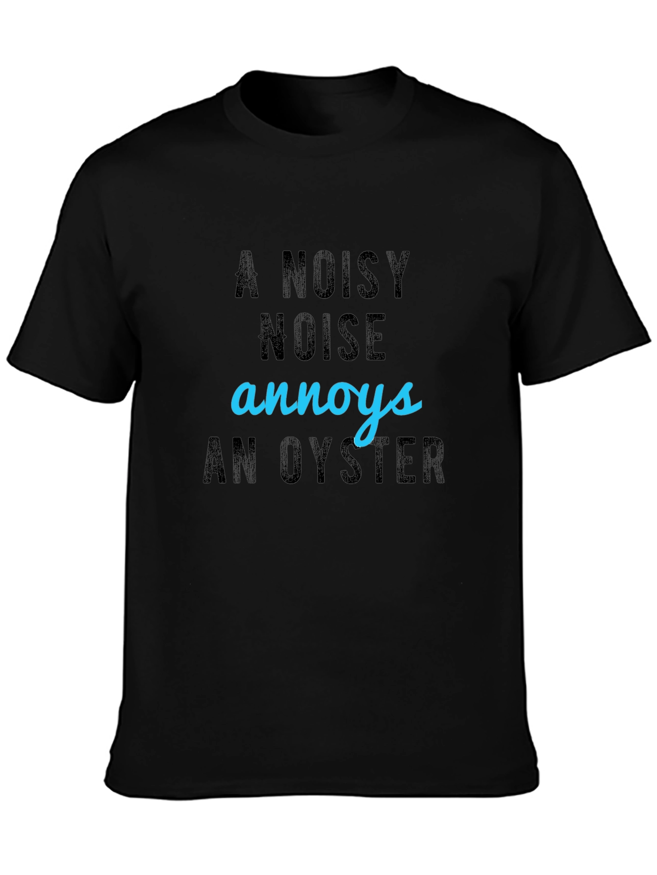 Black A Noisy Noise Annoys An Oyster T-Shirt view 3