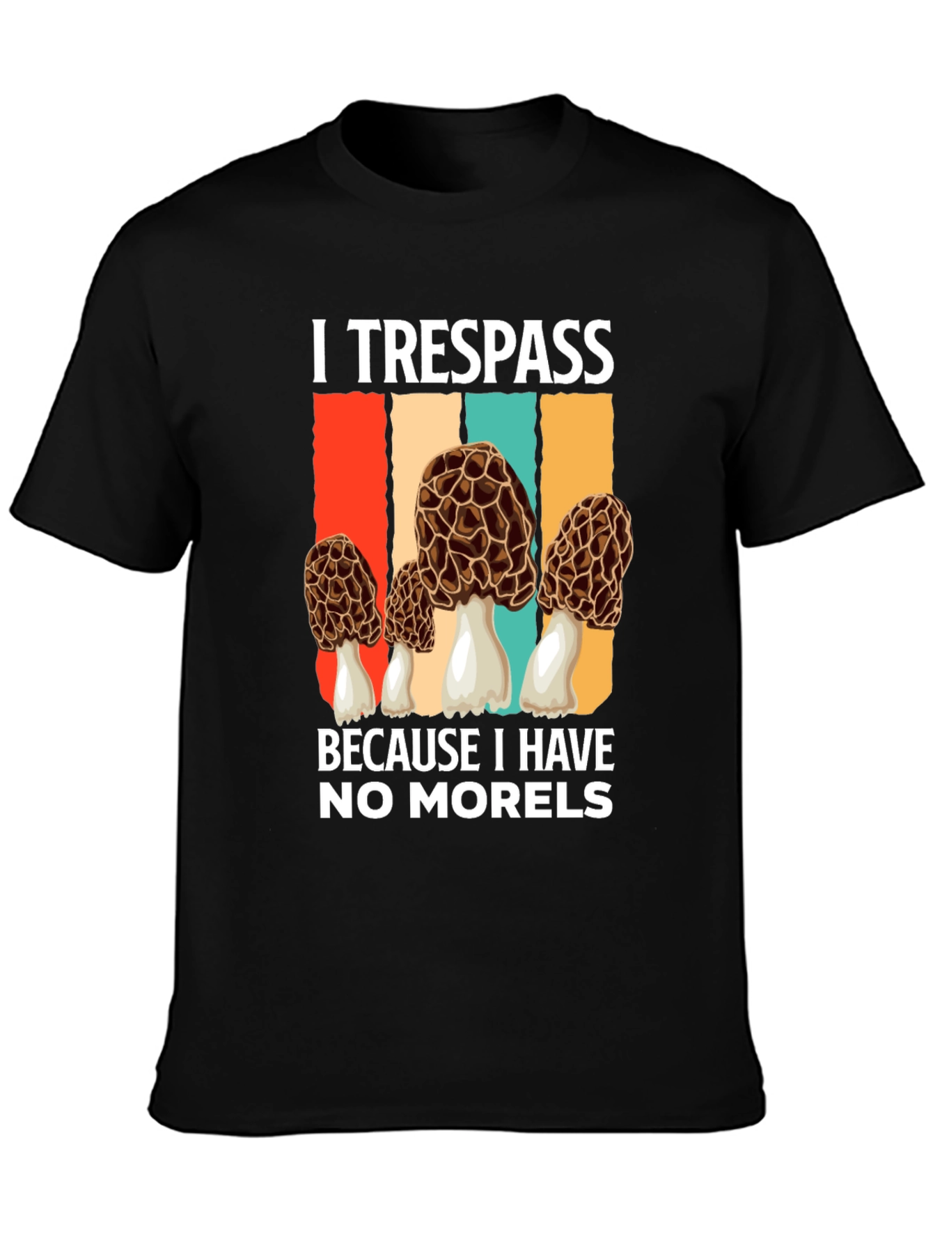 Black I Trespass For Morels T-Shirt view 3