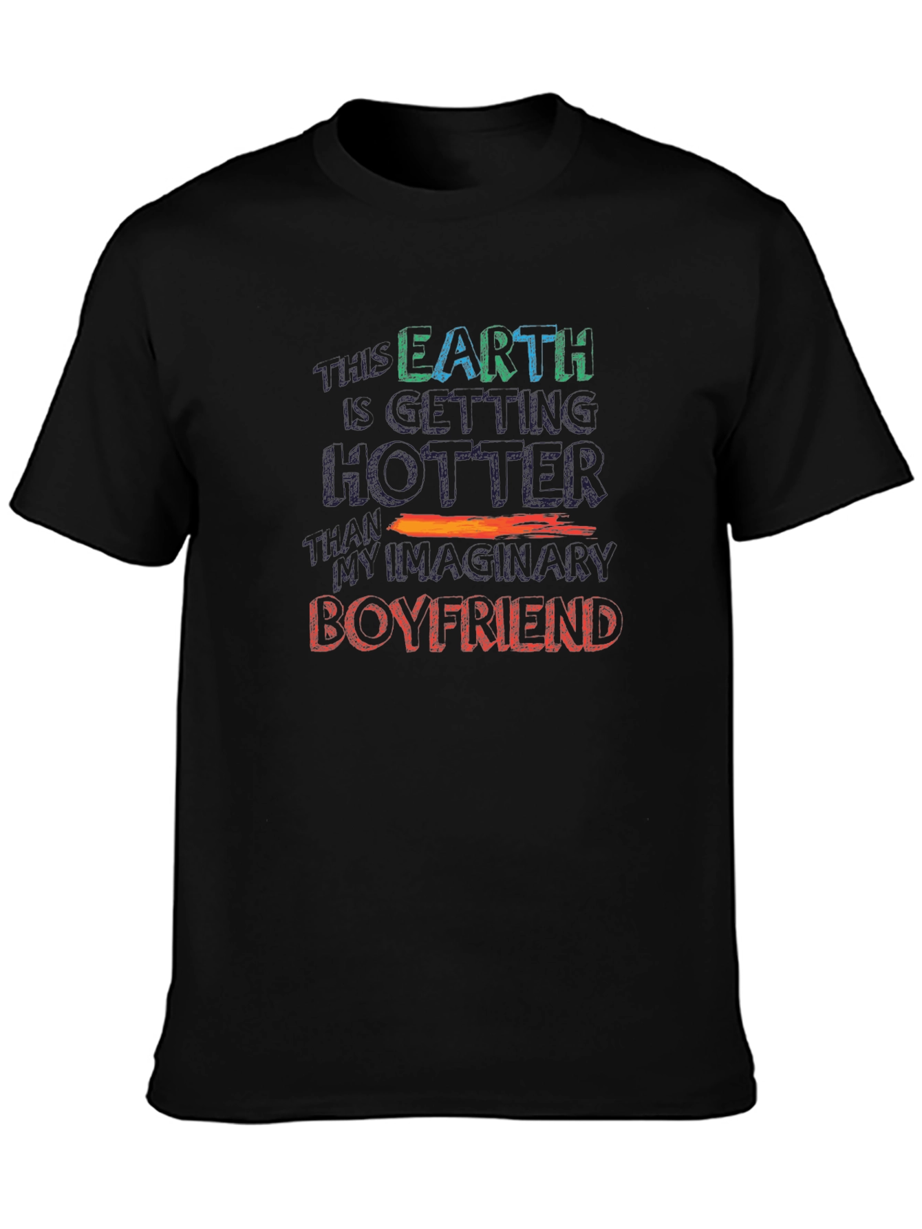 Black Humorous Graphic Tee: Earth Hotter Than Imaginary Boyfriend view 3