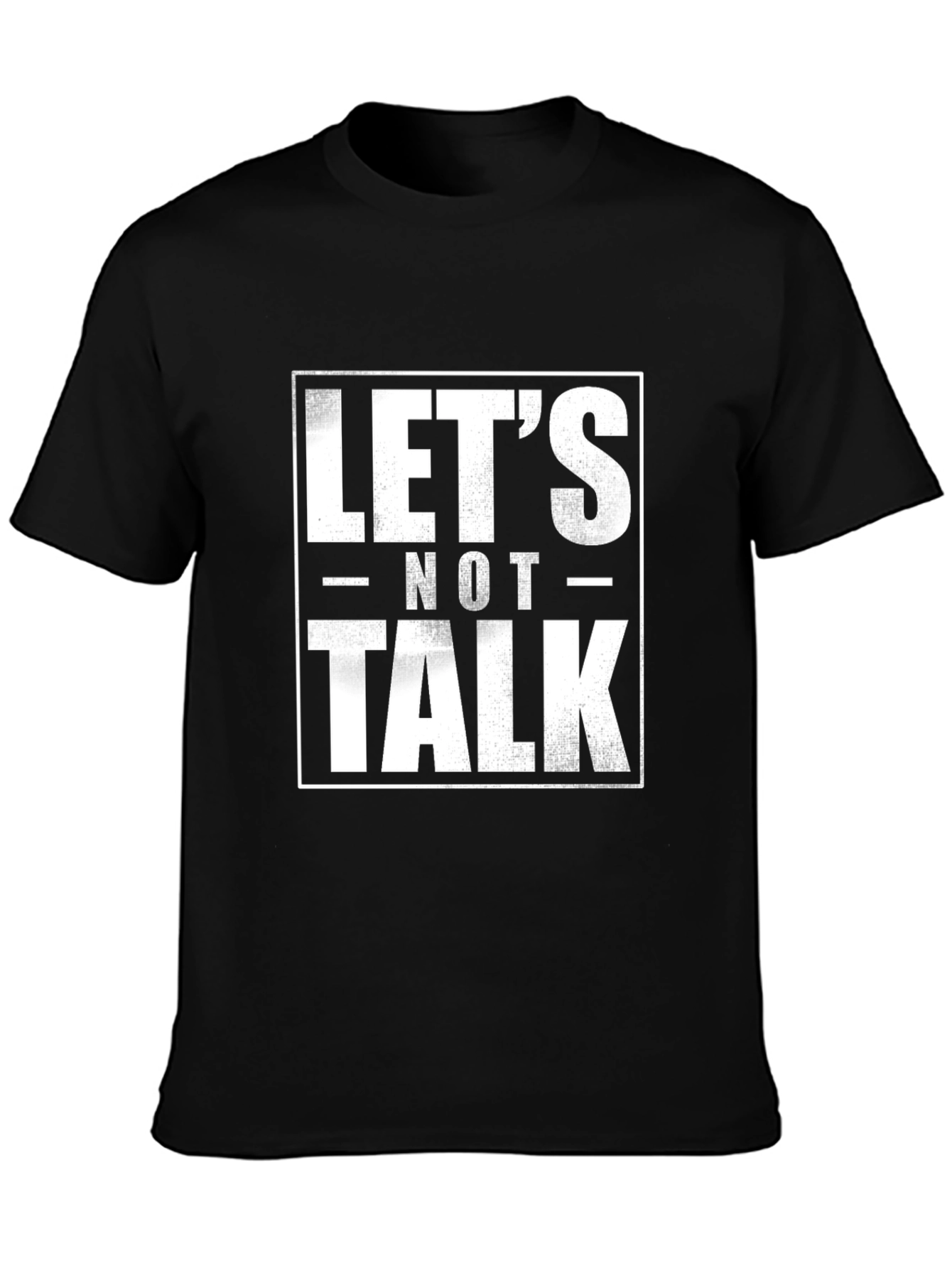 Black Let's Not Talk Graphic Tee - Funny Slogan T-Shirt view 3
