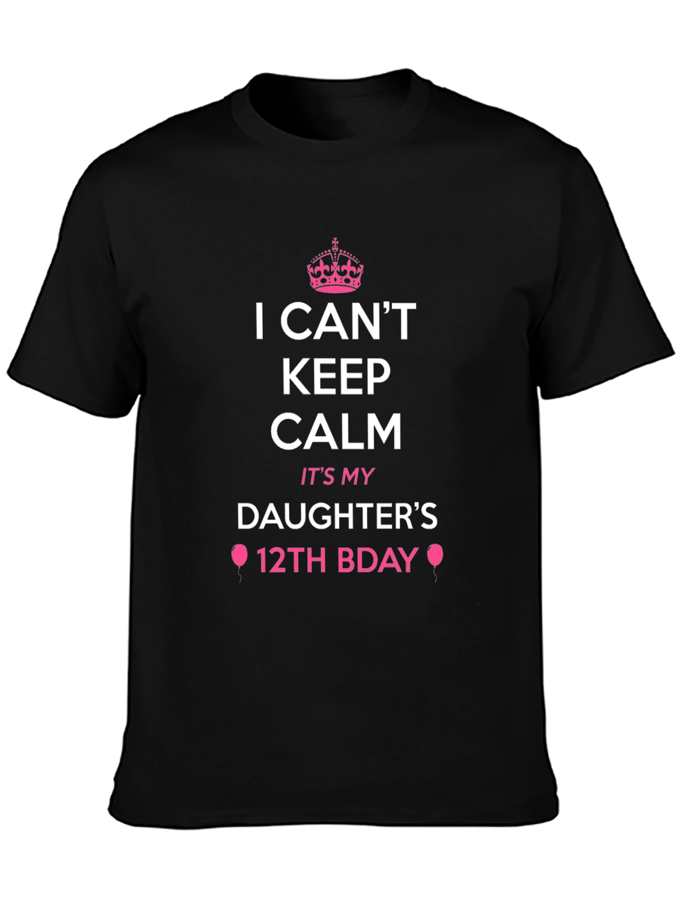 Black I Can't Keep Calm It's My Daughter's 12th Bday T-Shirt view 3
