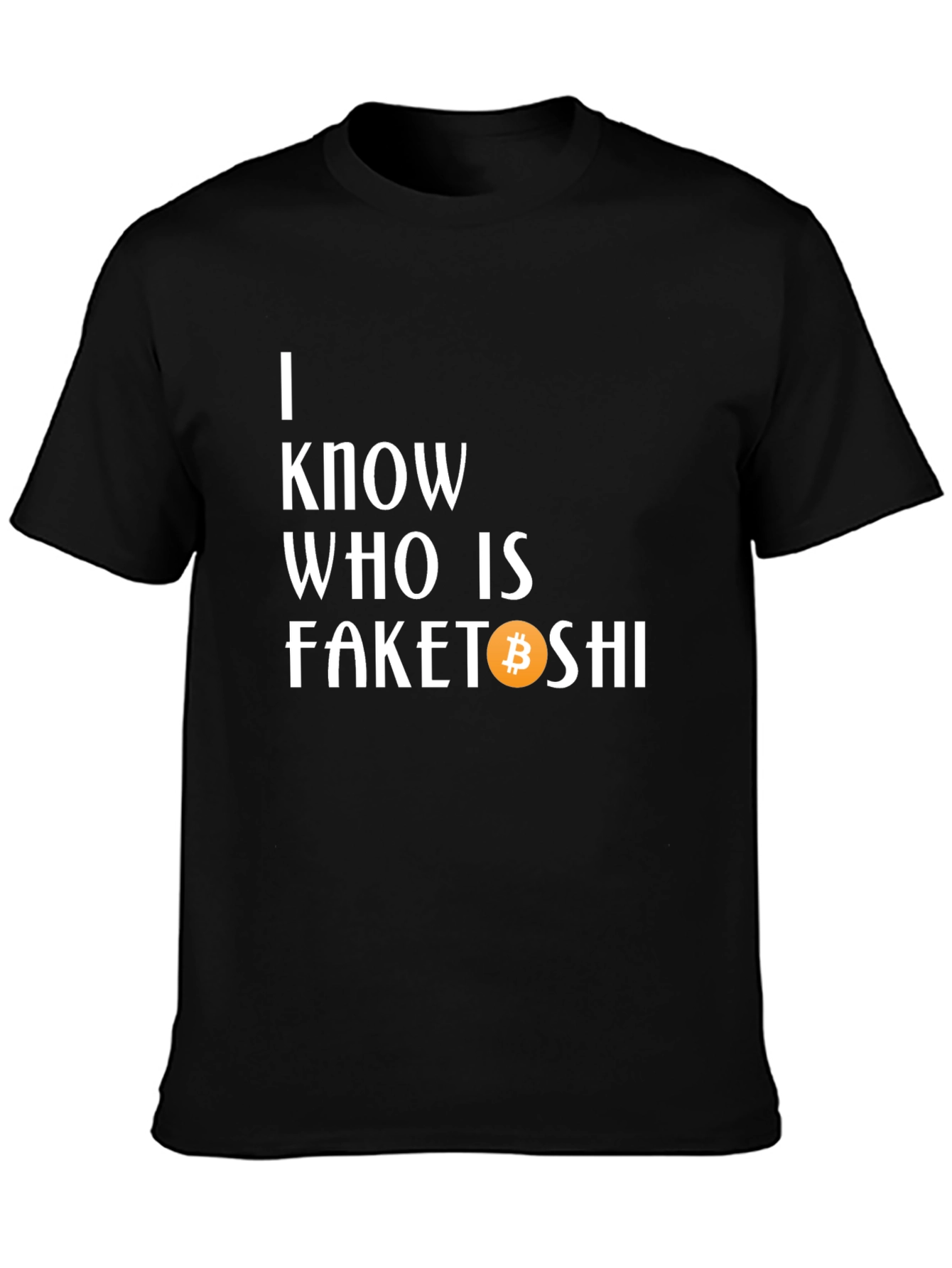 Black I Know Who is Faketoshi T-Shirt view 3