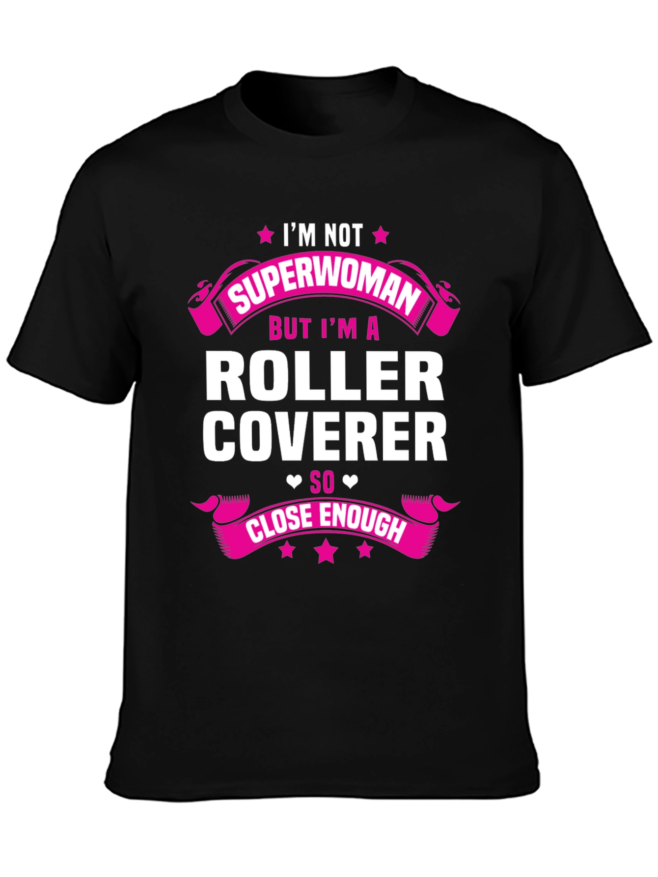 Black Roller Coverer T-Shirt - Not Superwoman, Close Enough! view 3
