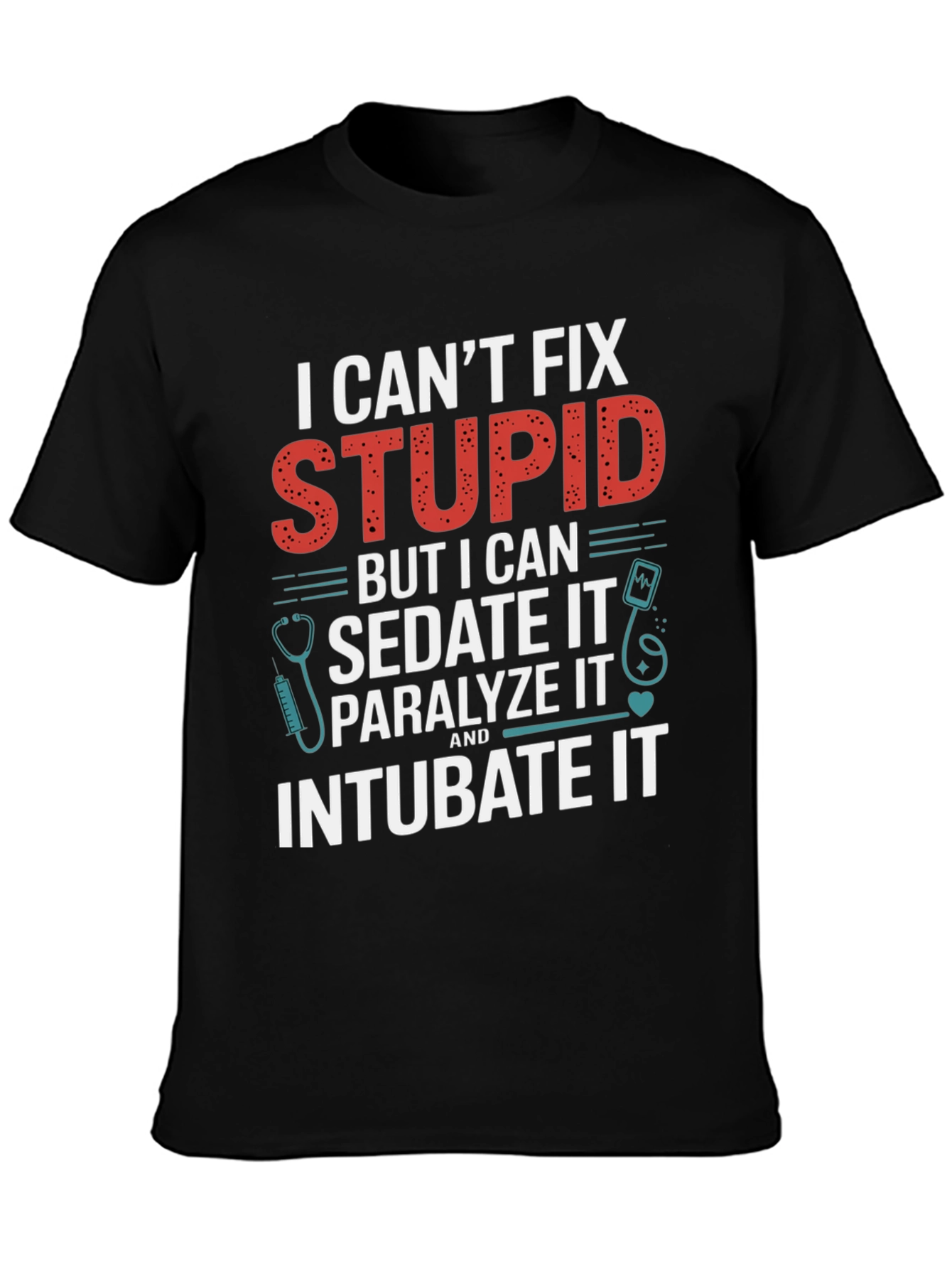Black I Can't Fix Stupid T-Shirt view 3
