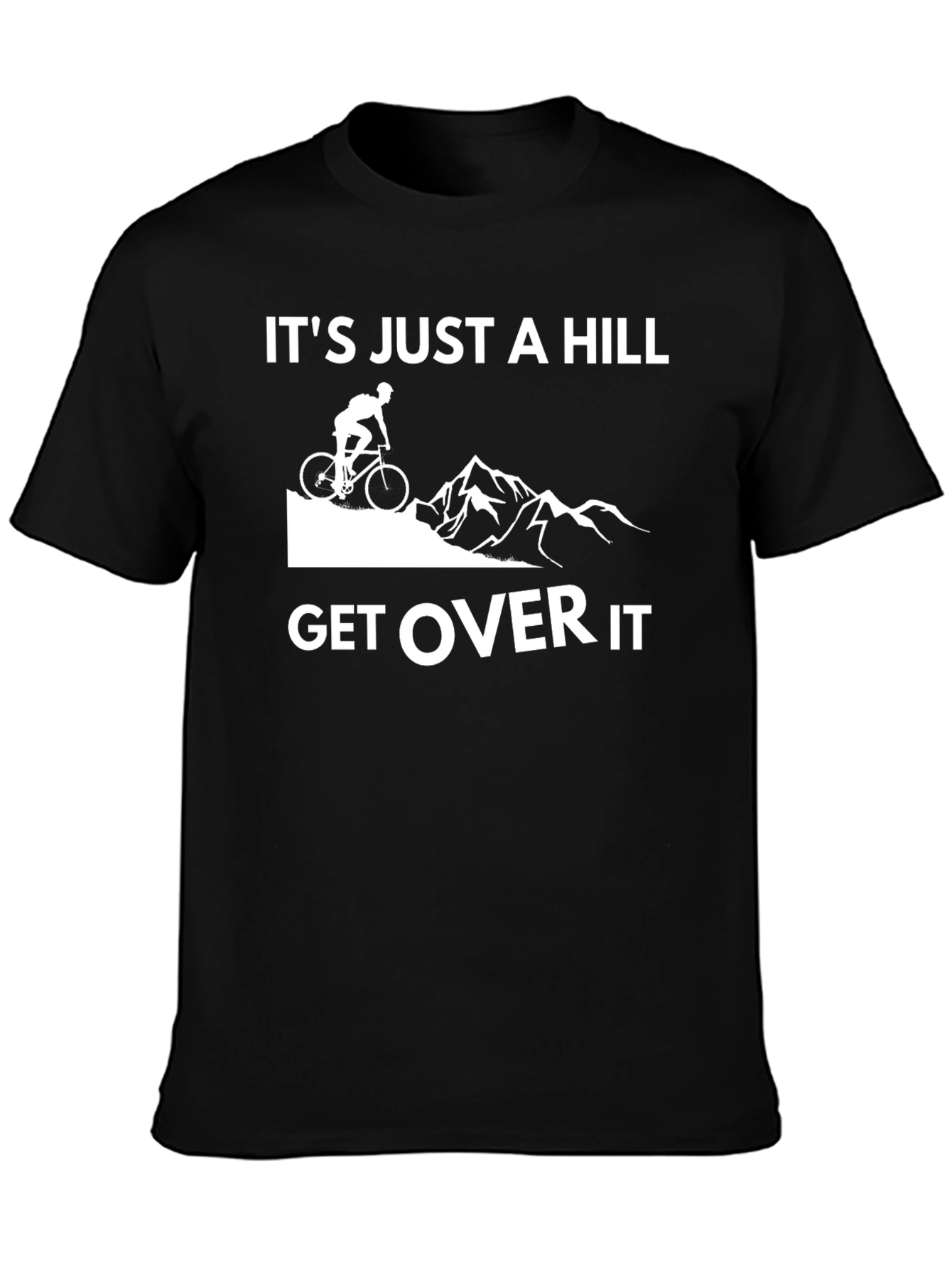 Black It's Just a Hill Get Over It T-Shirt view 3