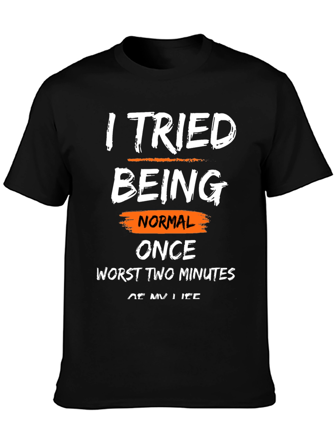 Black Funny Sarcastic Graphic T-Shirt - I Tried Being Normal view 3