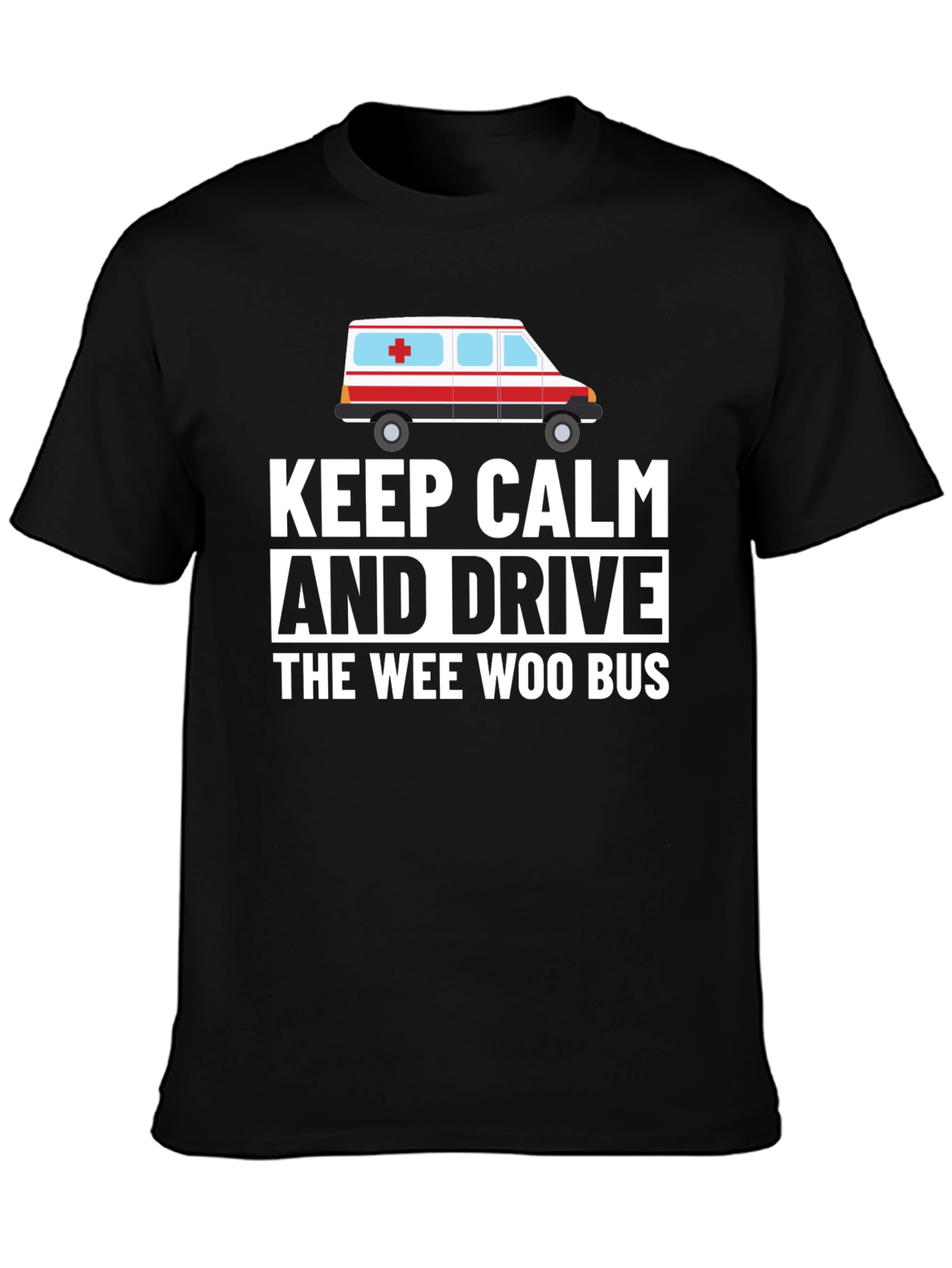 Black Keep Calm and Drive The Wee Woo Bus Funny T-Shirt view 3
