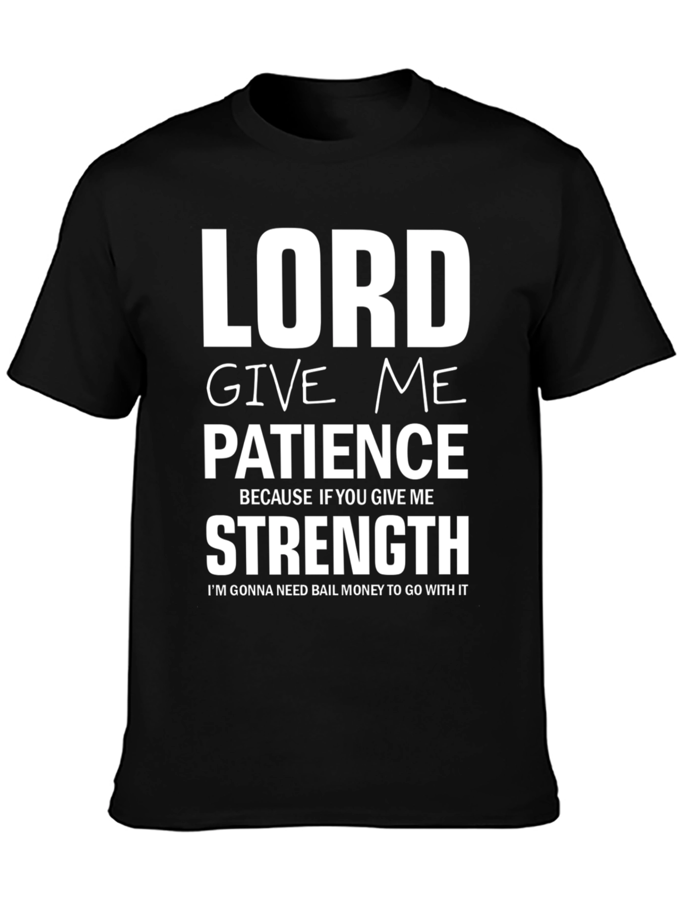 Black Lord Give Me Patience Graphic Tee - Humor T-Shirt view 3