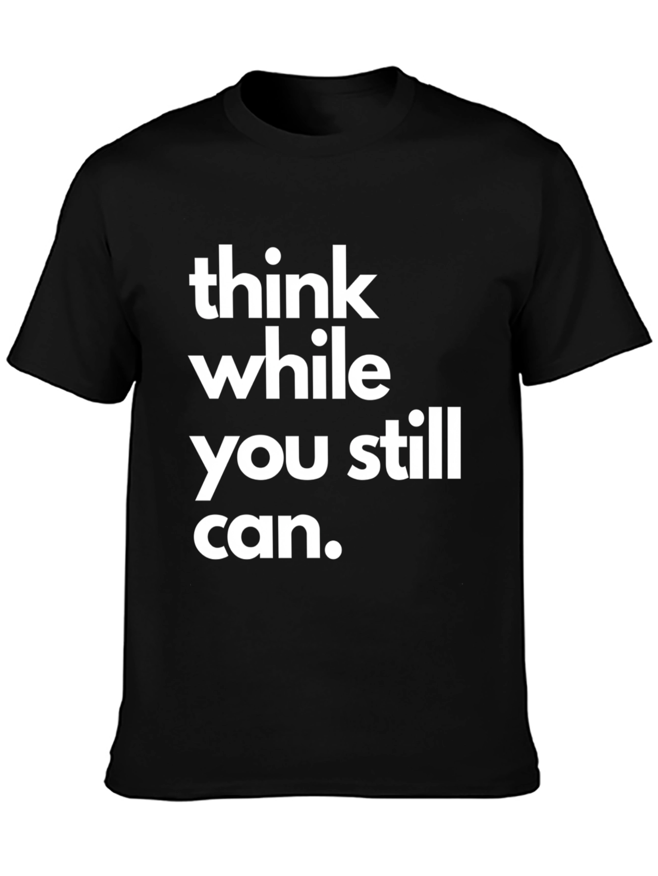 Black Think While You Still Can Black Graphic T-Shirt view 3