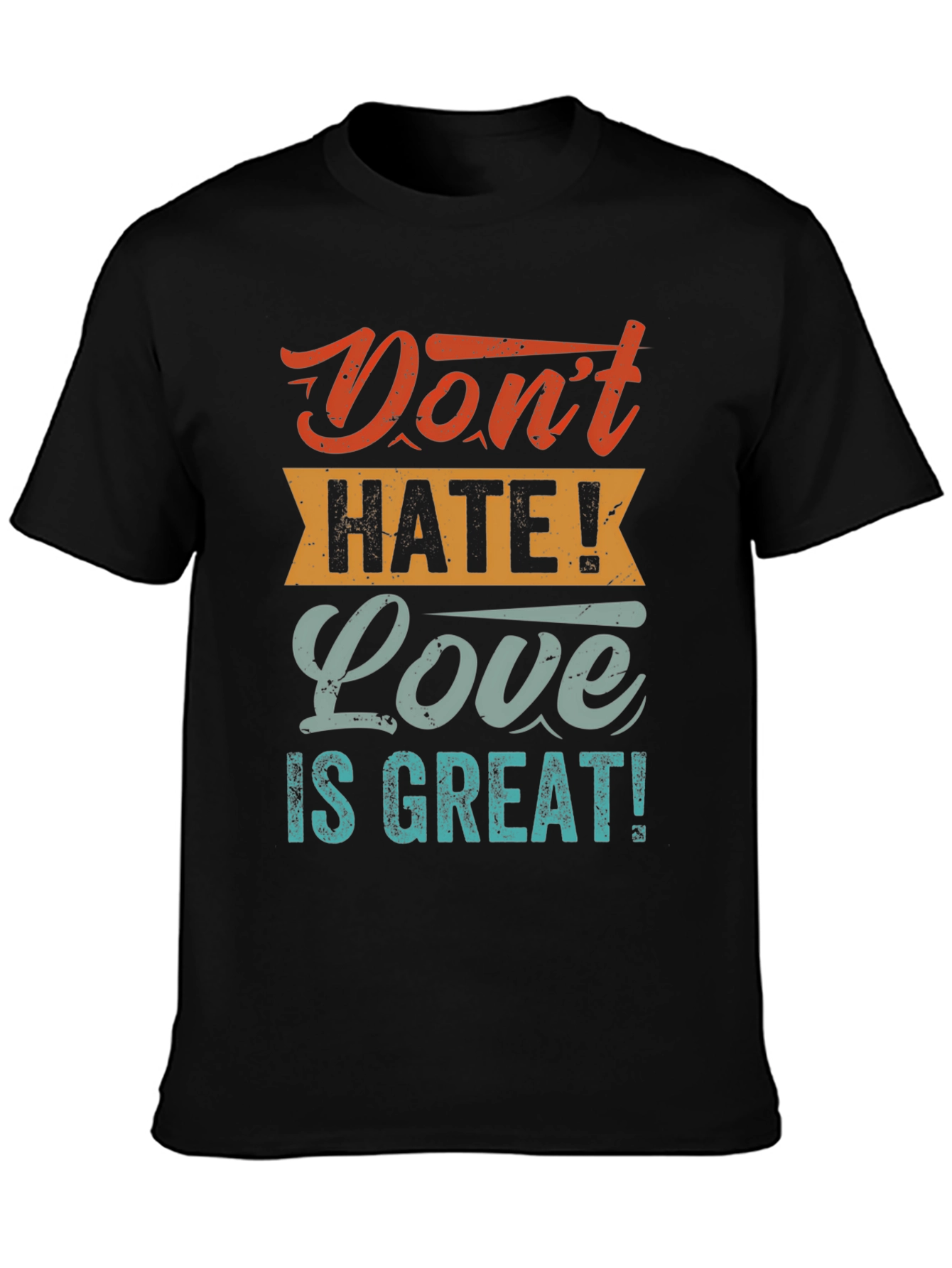 Black Don't Hate! Love is Great! T-Shirt view 3