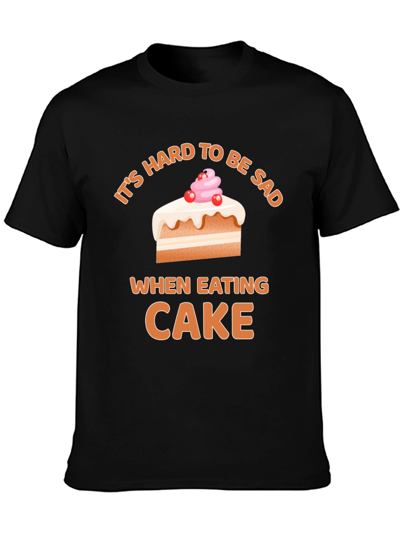 Black It's Hard To Be Sad When Eating Cake T-Shirt view 3