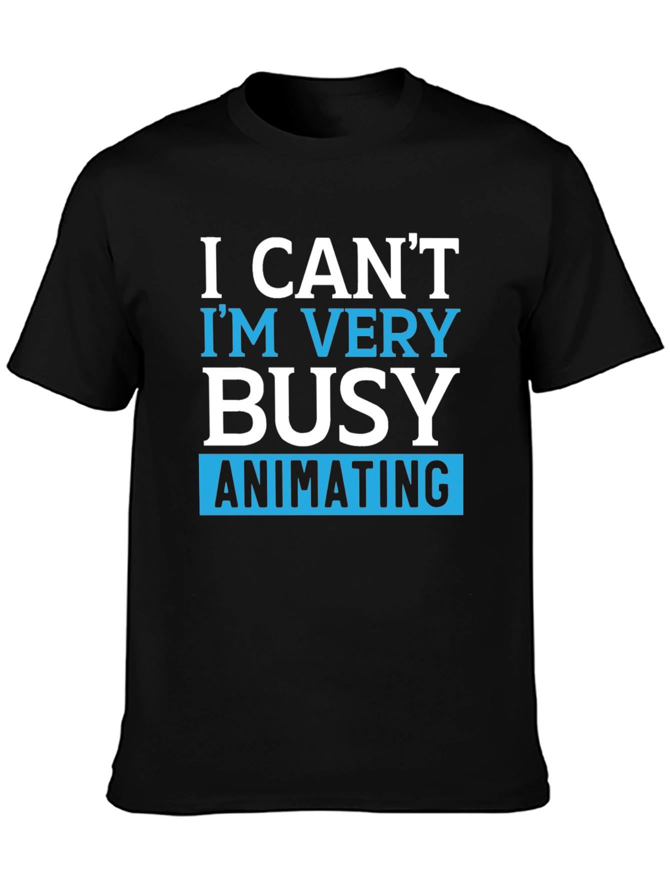 Black Funny Animating T-Shirt - I Can't I'm Very Busy view 3