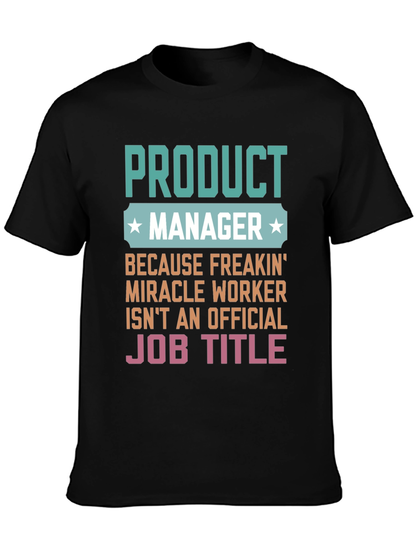 Black Product Manager Miracle Worker Funny Graphic T-Shirt view 3