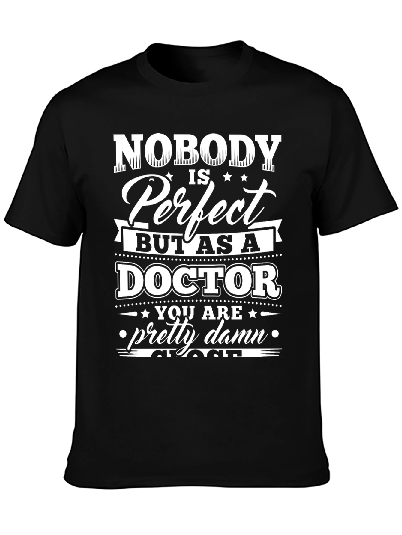 Black Funny Doctor T-Shirt: Nobody is Perfect Gift Tee view 3