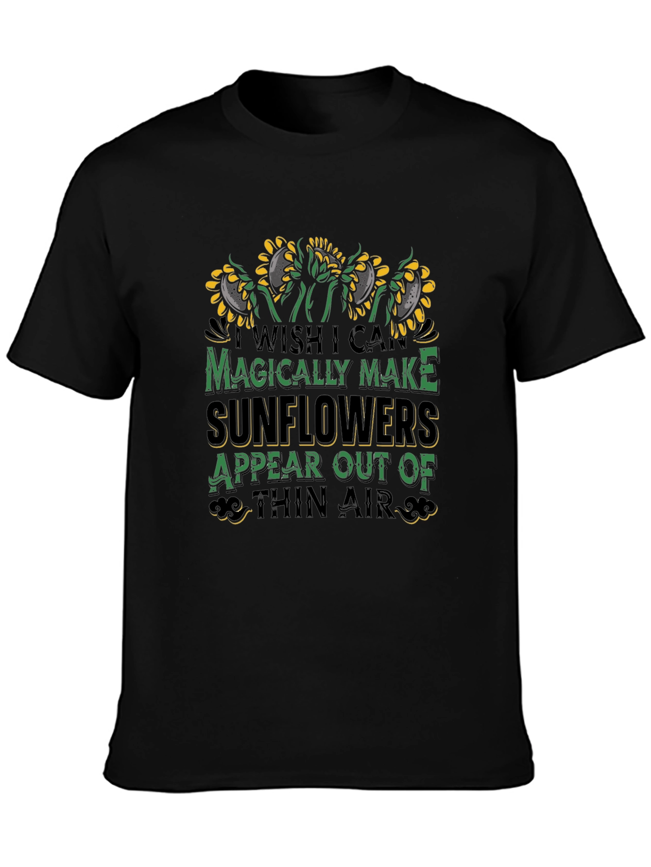 Black Sunflower Magic T-Shirt - Wish I Can Magically Make Sunflowers view 3